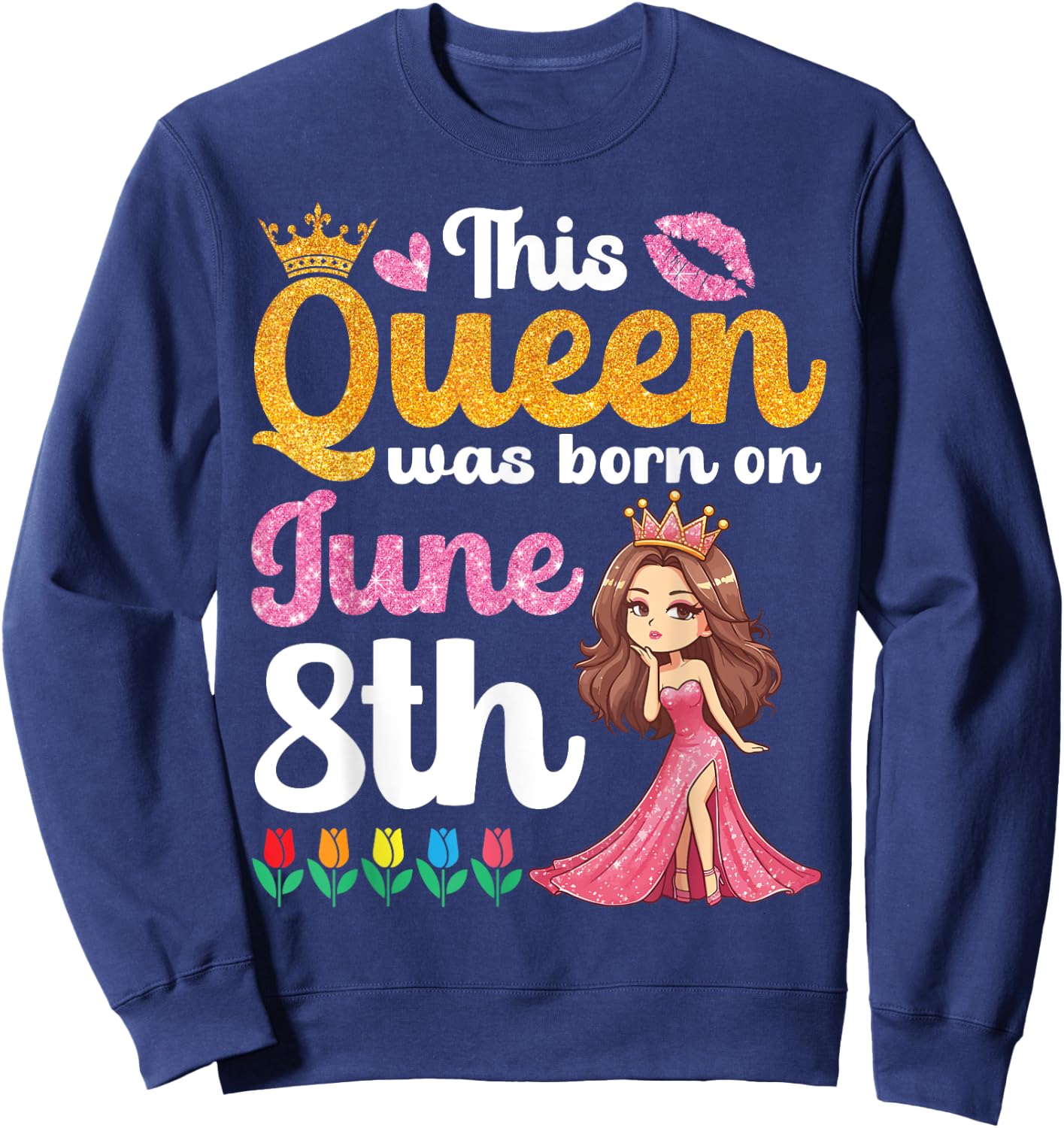 This Queen Was Born On June 8th Happy Birthday To Me You Mom Sweatshirt - Sweatshirt | Navy