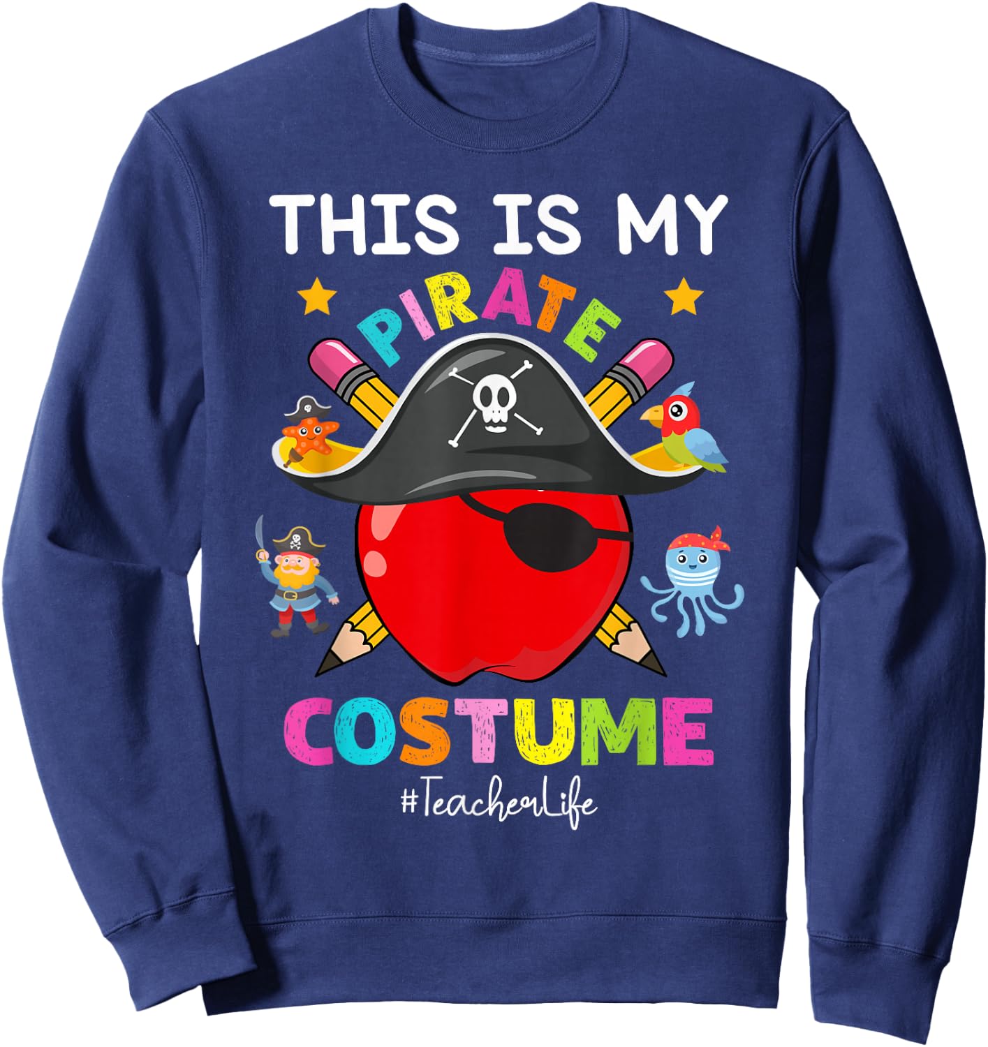 Pirate Teacher Life Spooky Halloween Costume Pirate Day Sweatshirt - Sweatshirt | Navy