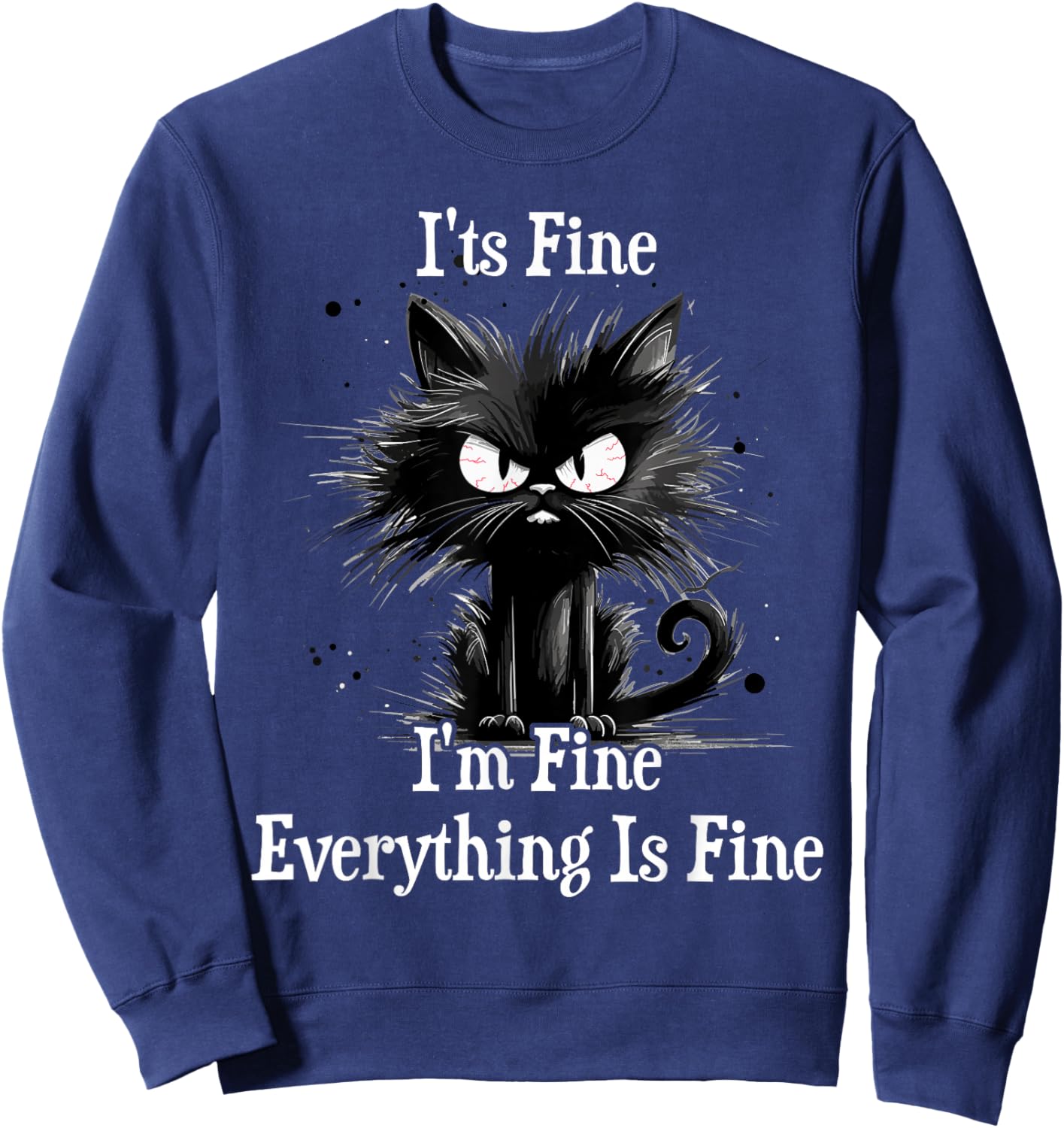 It's Fine I'm Fine Everything Is Fine Witzige Schwarze Katze Sweatshirt - Sweatshirt | Navy
