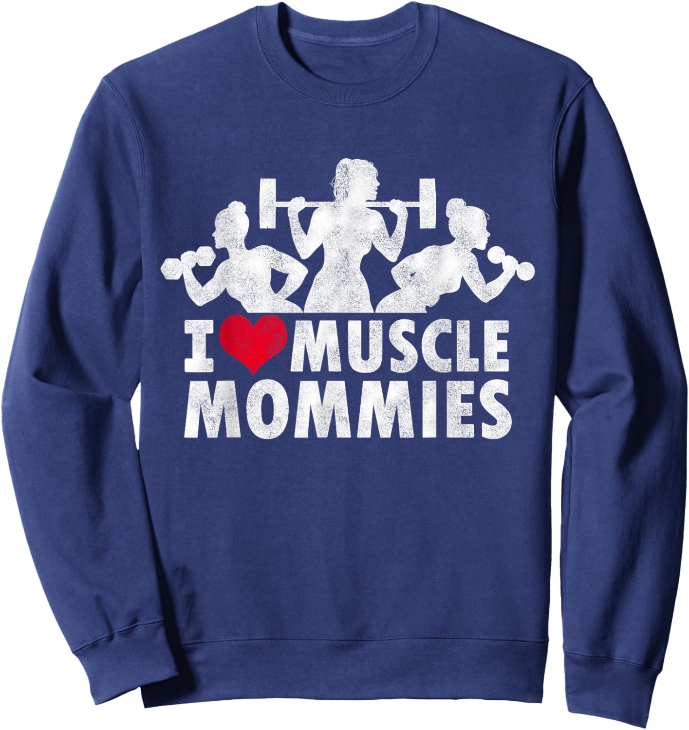 I Love Muscle Mommies, I heart funny gym workout for moms Sweatshirt - Sweatshirt | Navy