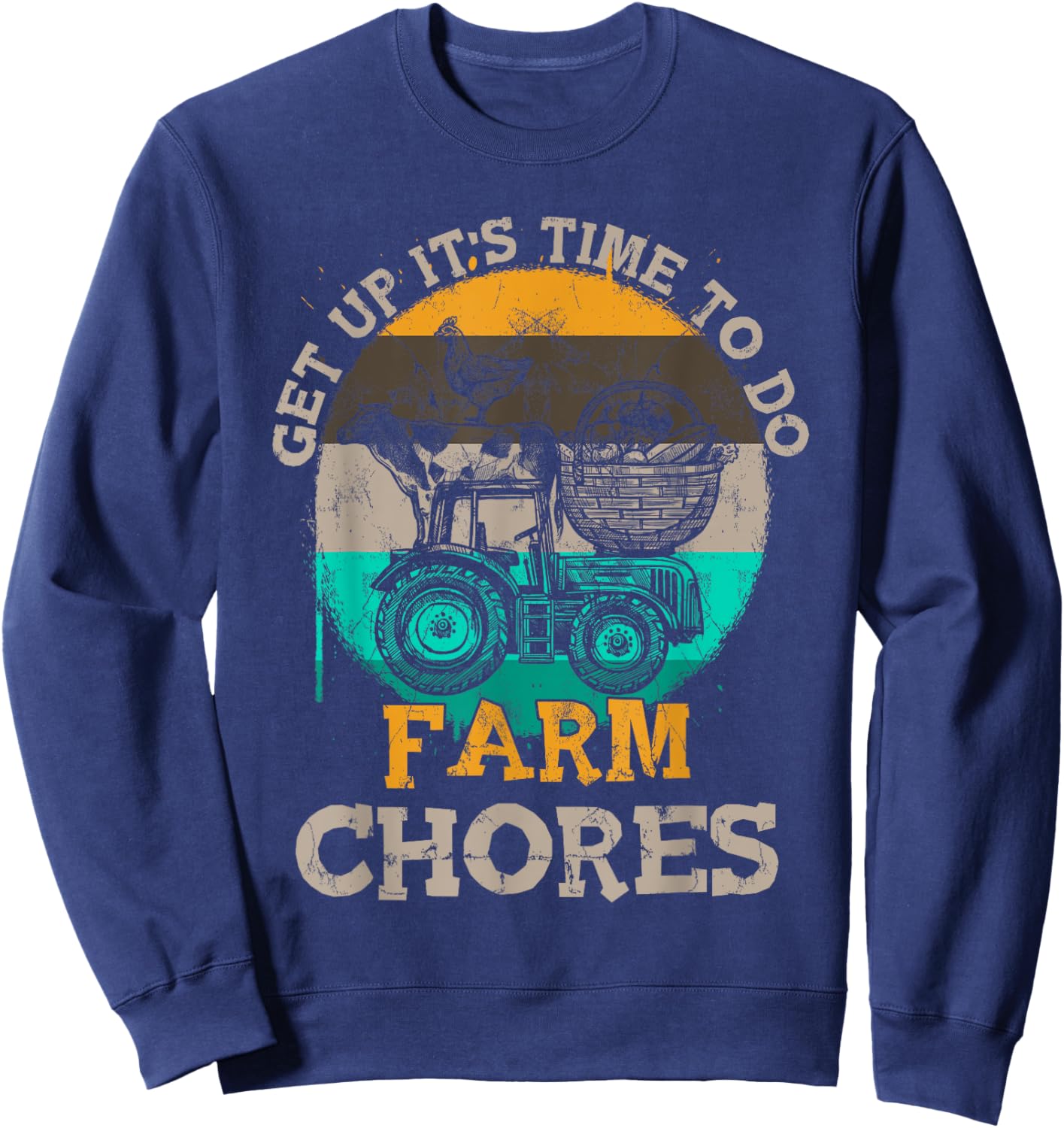 Get Up Its Time To Do Farm Chores Farm-Girl Timesup Farming Sweatshirt - Sweatshirt | Navy