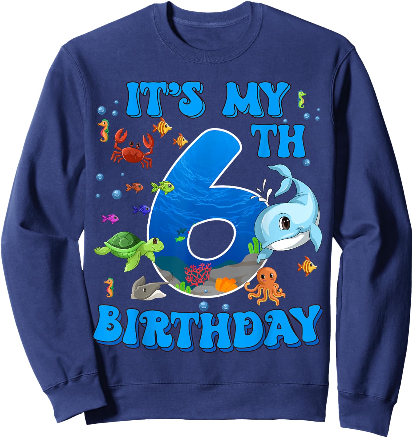 It's My 6th Birthday Party Ocean 6 Years Old Sea Fish B-Day Sweatshirt - Sweatshirt | Navy
