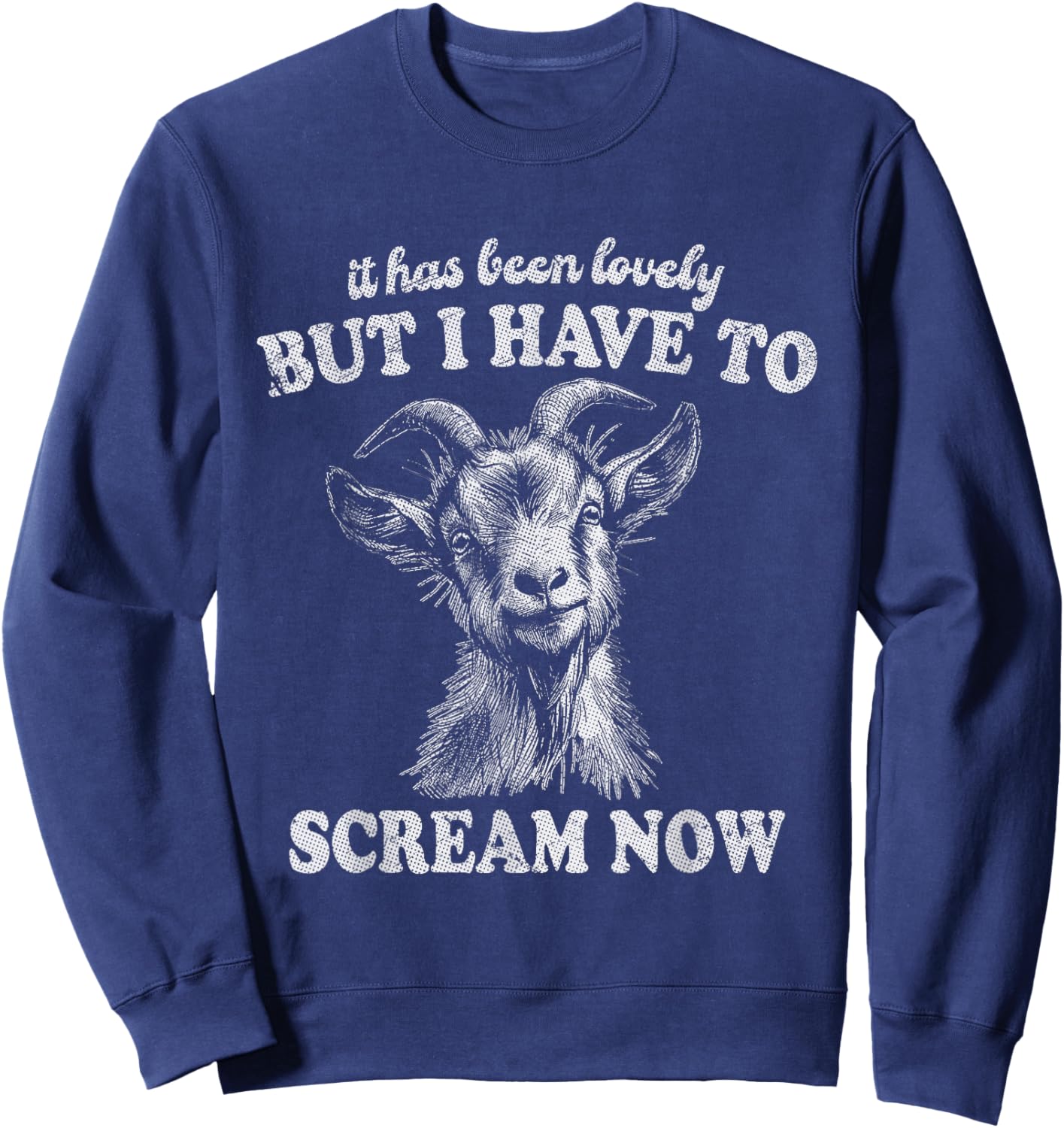 It Has Been Lovely But I Have to Scream Funny Screaming Goat Sweatshirt - Sweatshirt | Navy