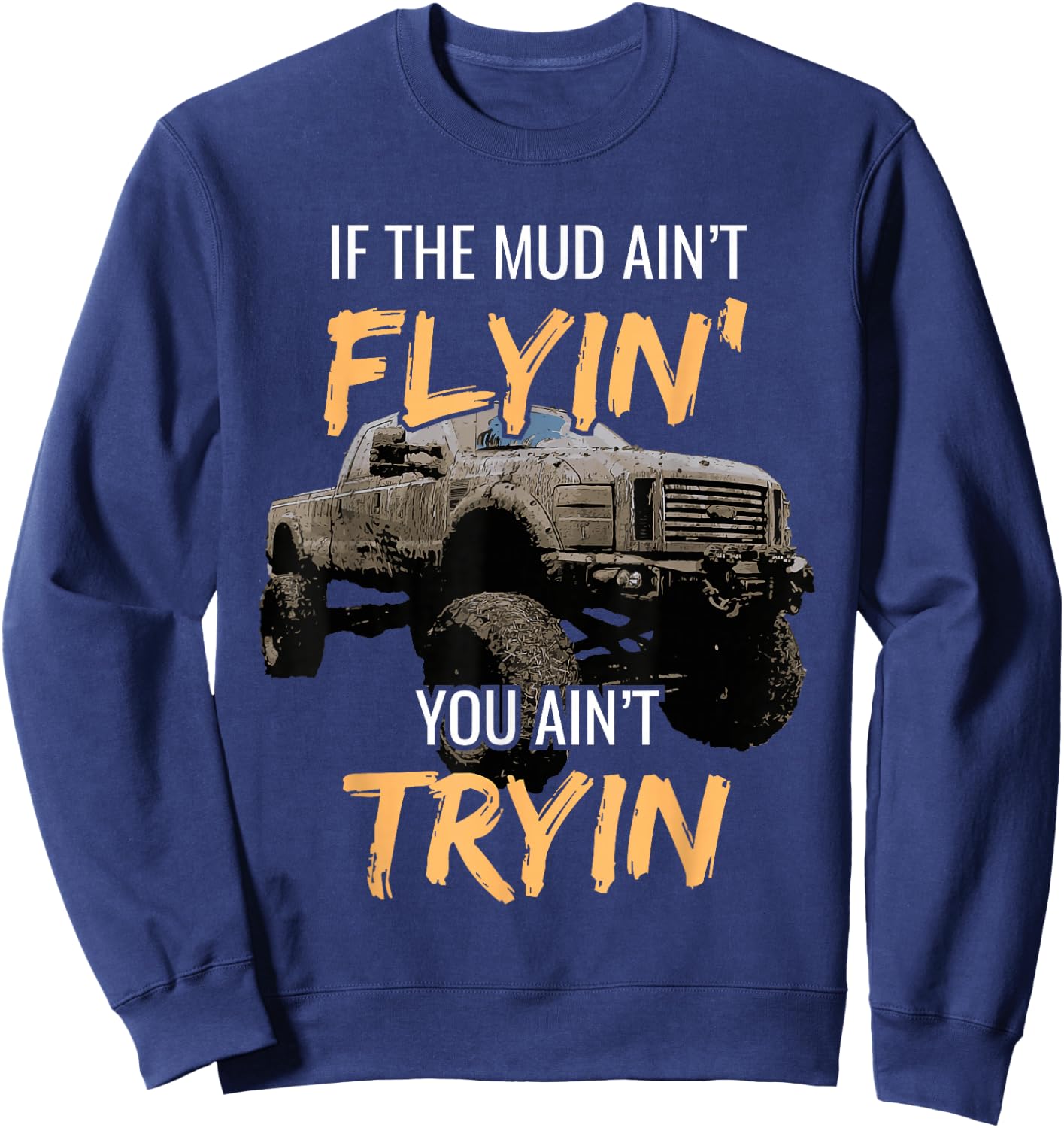 Mud Racing Off-Road 4x4 Truck Bogging Motorsports Dirty Sweatshirt - Sweatshirt | Navy