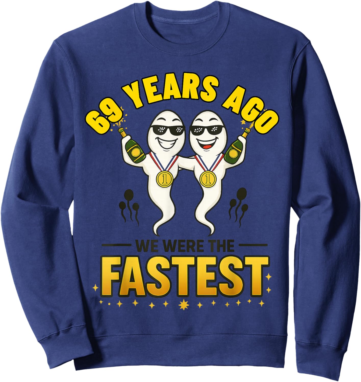 69 Years Ago We were The Fastest Funny Birthday Sweatshirt - Sweatshirt | Navy