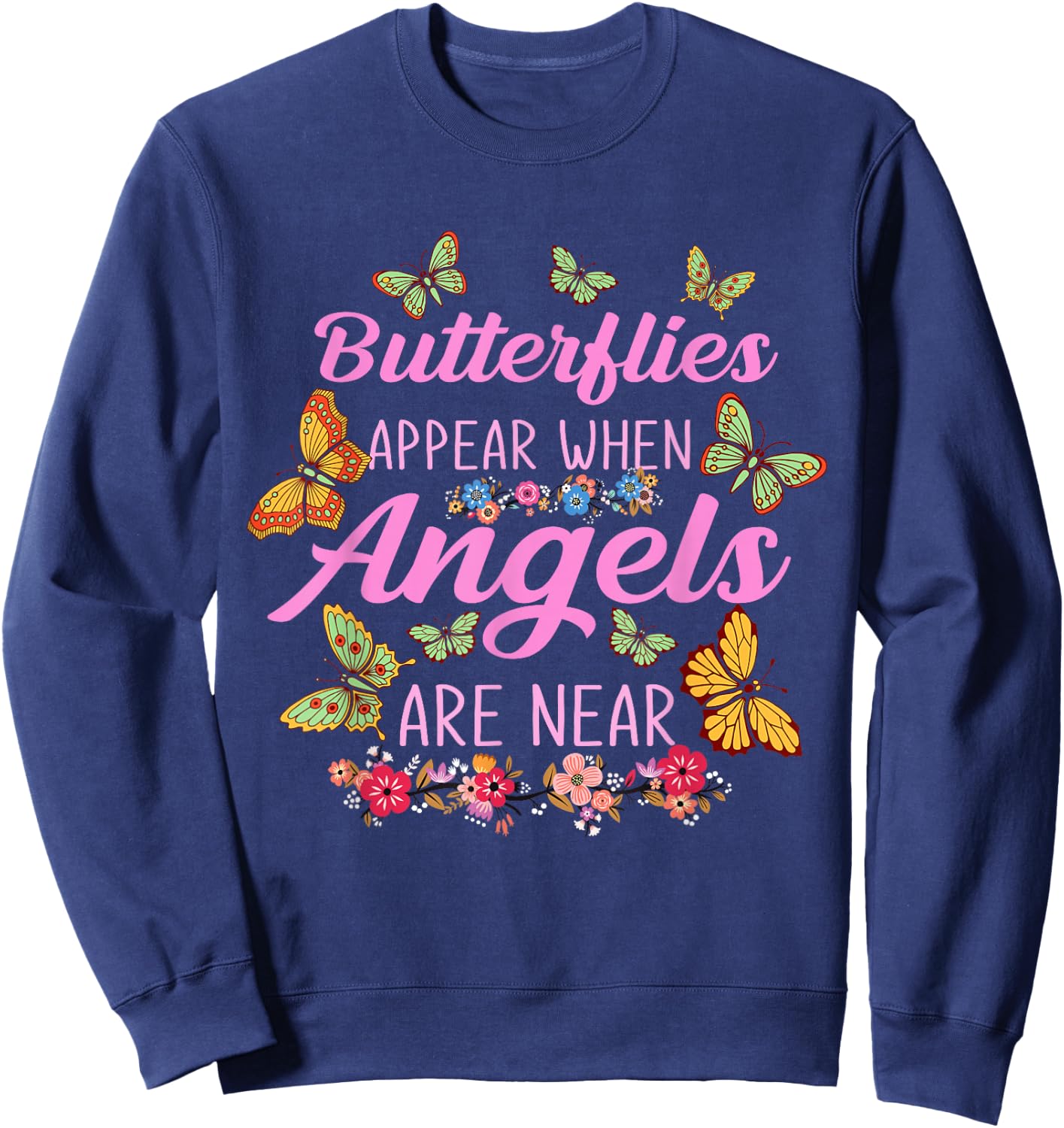 Butterflies Appear When Angels are Near Butterfly Sweatshirt - Sweatshirt | Navy