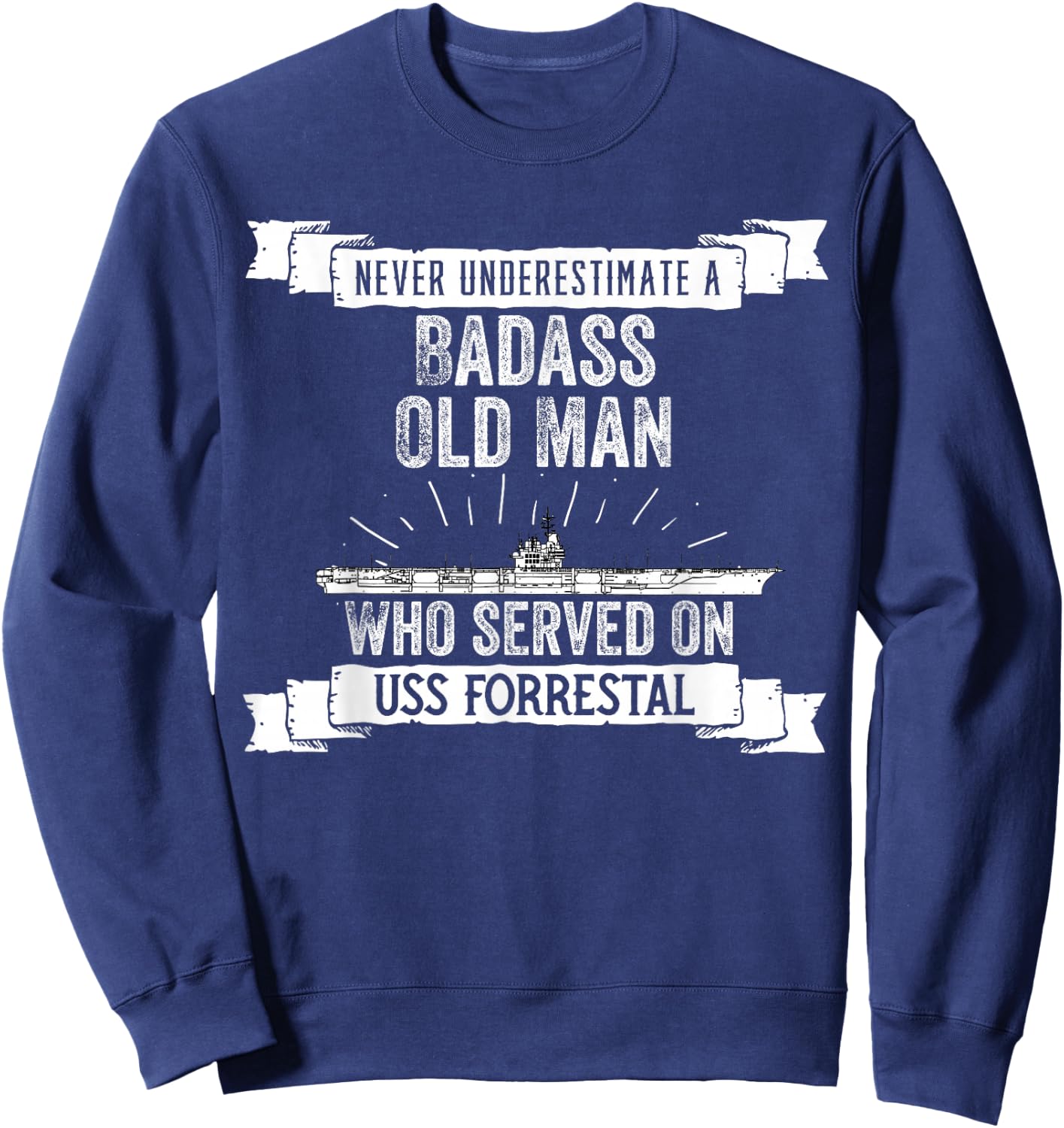 United States Military Aircraft Carrier Designs Never Underestimate USS Forrestal CV-59 Aircraft Carrier Sweatshirt - Sweatshirt | Navy