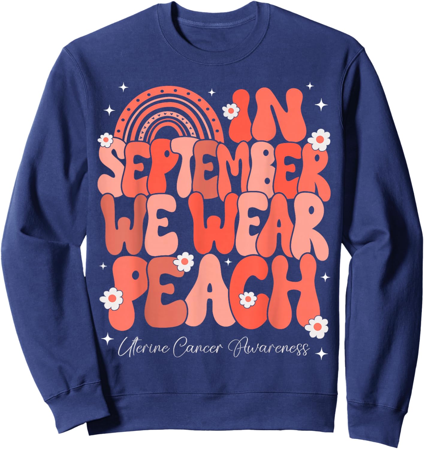 In September We Wear Peach Uterine Cancer Awareness Rainbow Sweatshirt - Sweatshirt | Navy