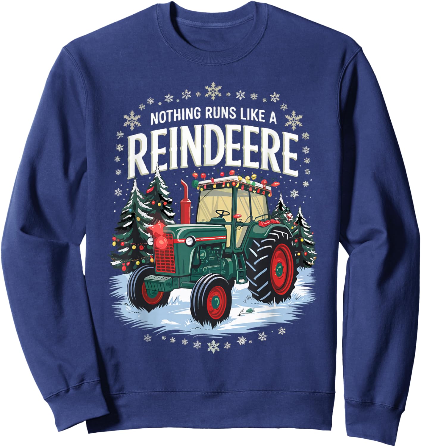 Nothing Runs Like A Reindeer Funny Christmas Tractor Farm Sweatshirt - Sweatshirt | Navy