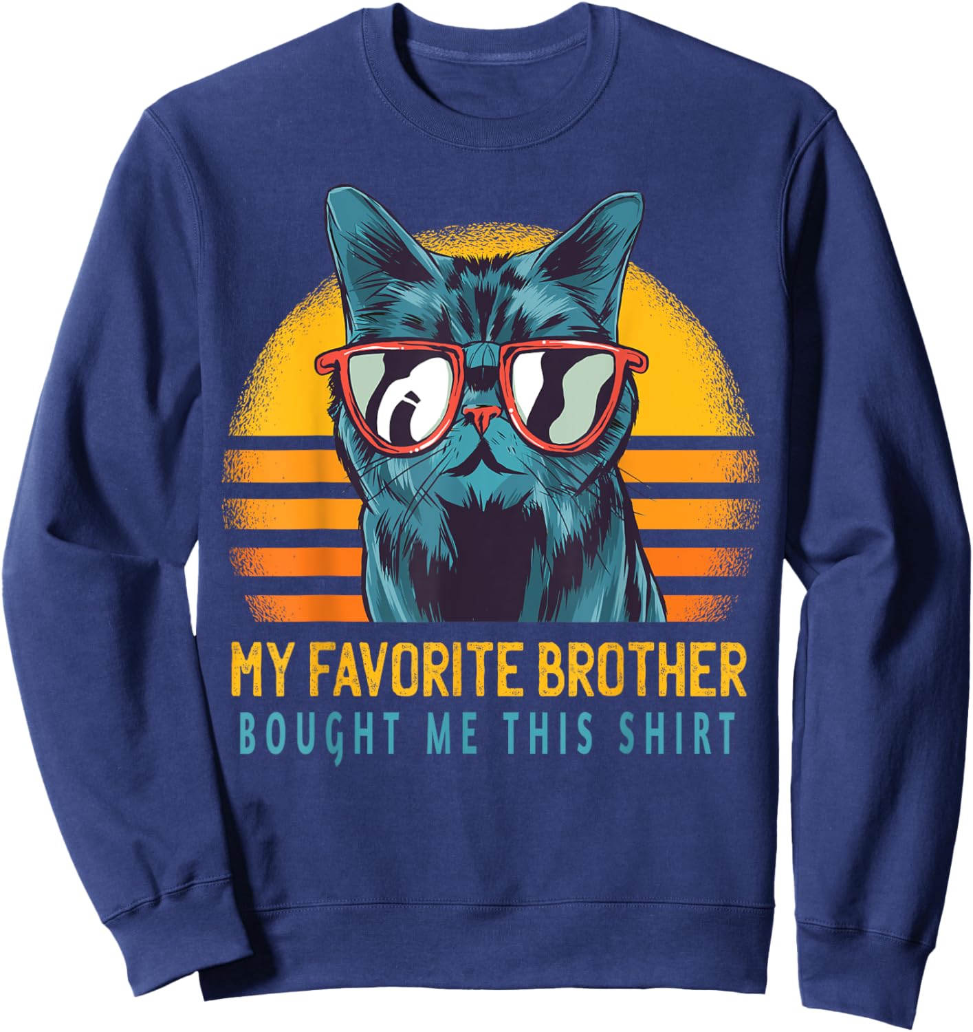 My Favorite Brother Bought Me This Shirt Funny Gift Cute Cat Men Women Kids Sweatshirt - Sweatshirt | Navy