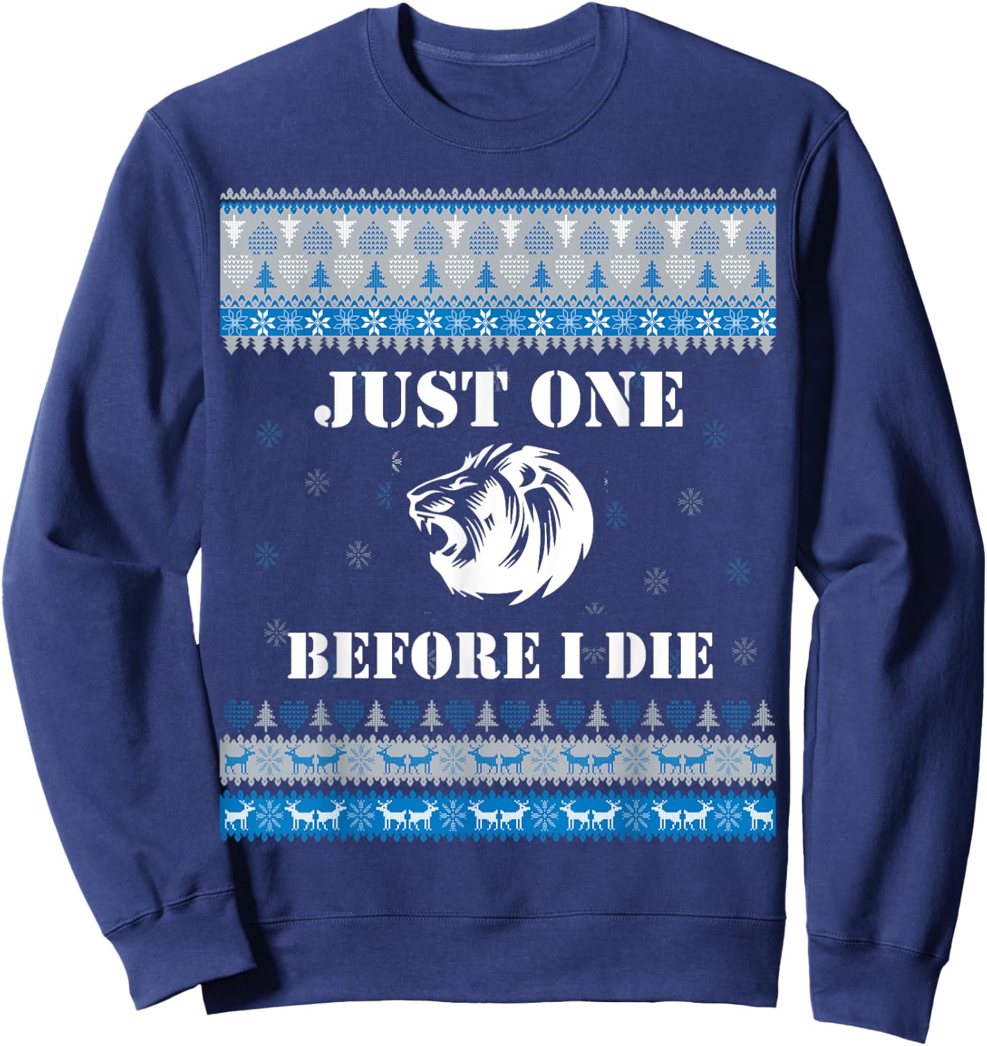 Just one (1) Before I Die Funny Lions Head Christmas Sweater Sweatshirt - Sweatshirt | Navy