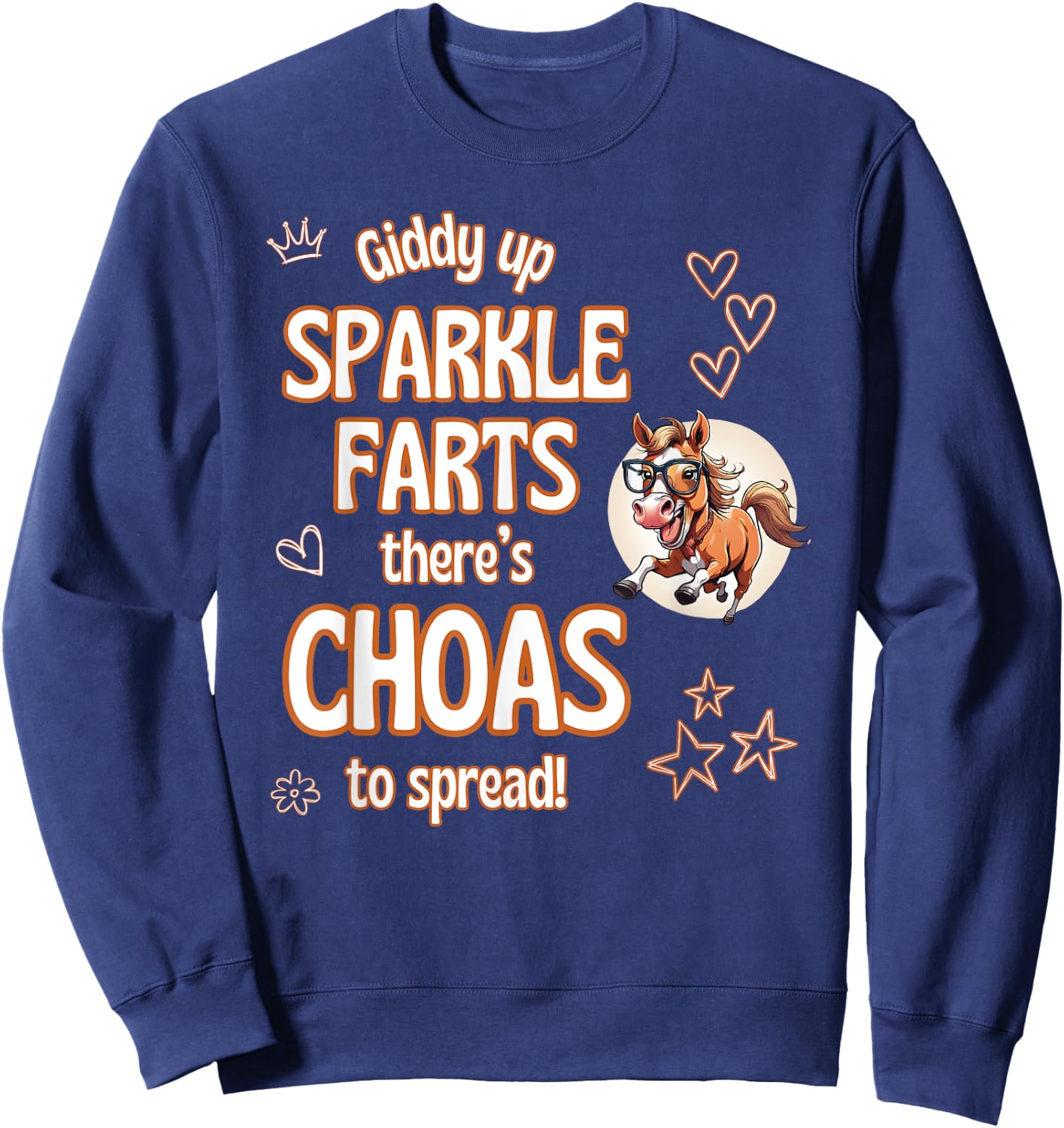 Giddy Up Sparkle Farts There’s Chaos To Spread Star Fun Sweatshirt - Sweatshirt | Navy