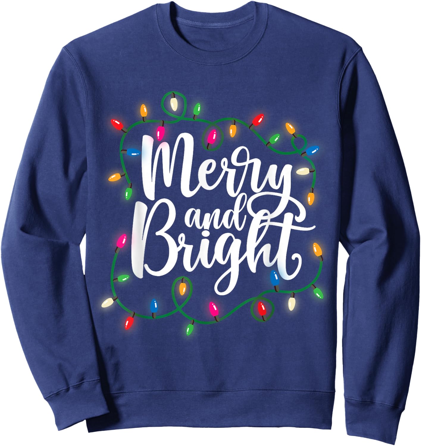 Funny Merry and Bright Christmas Lights Xmas Holiday Sweatshirt - Sweatshirt | Navy
