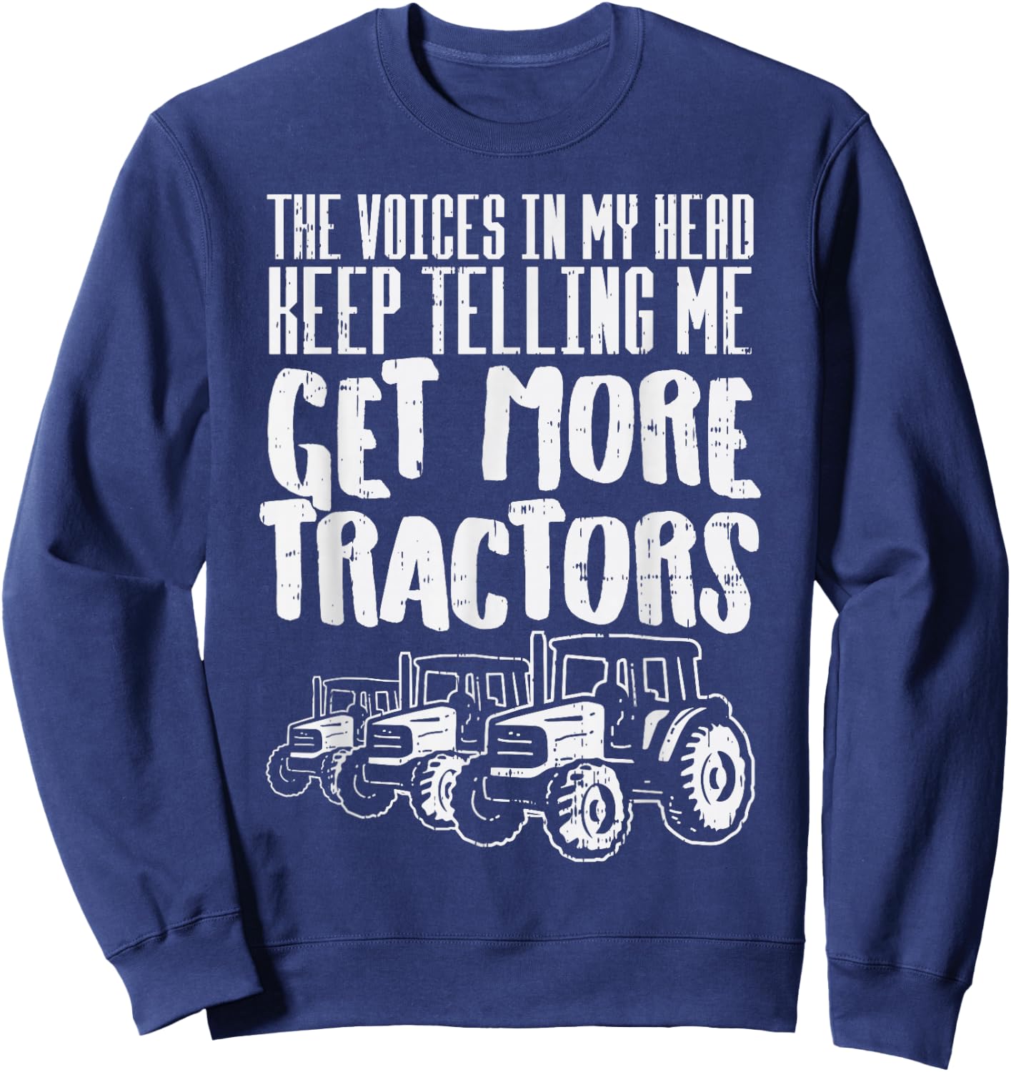 Voices In My Head Get More Tractors Farm Truck Farmer Gift Sweatshirt - Sweatshirt | Navy