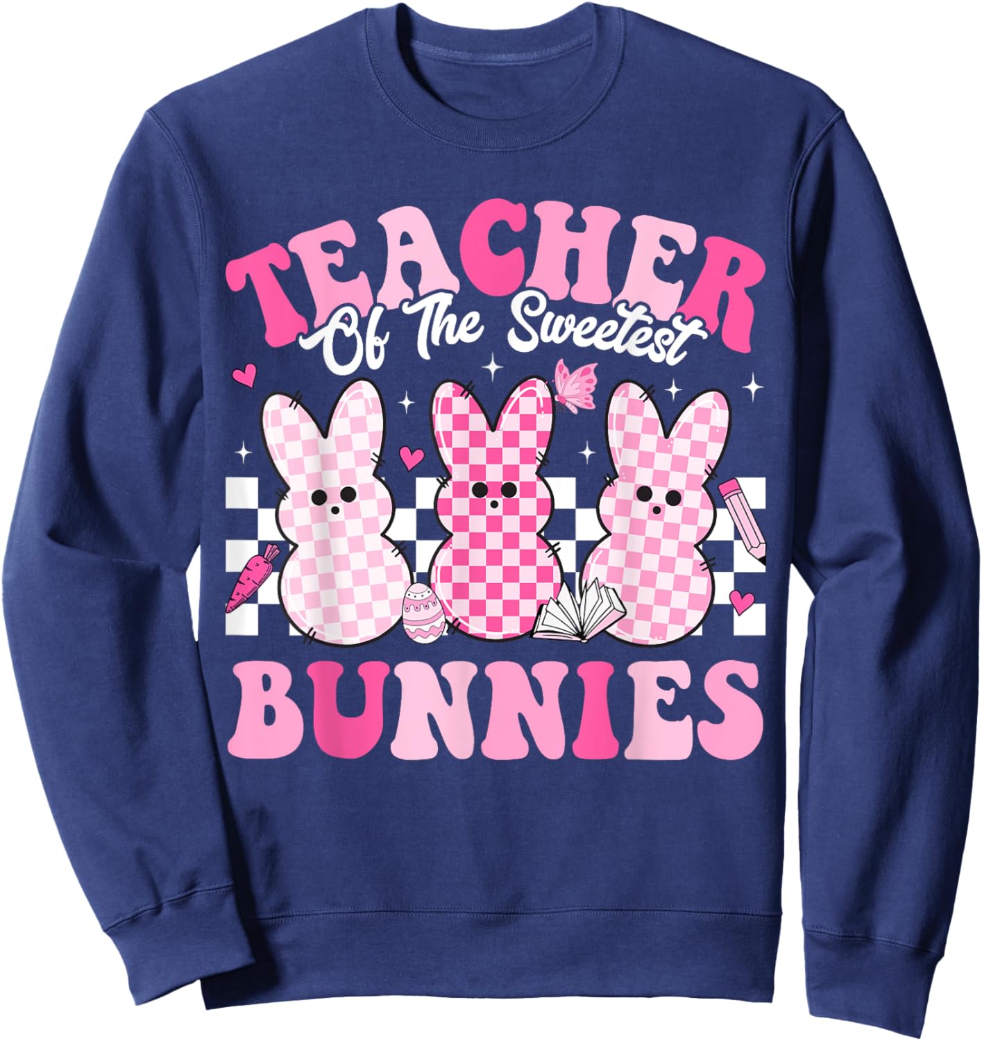 Teacher Of The Sweetest Bunnies Happy Easter Day Teachers Men Women Kids Sweatshirt - Sweatshirt | Navy