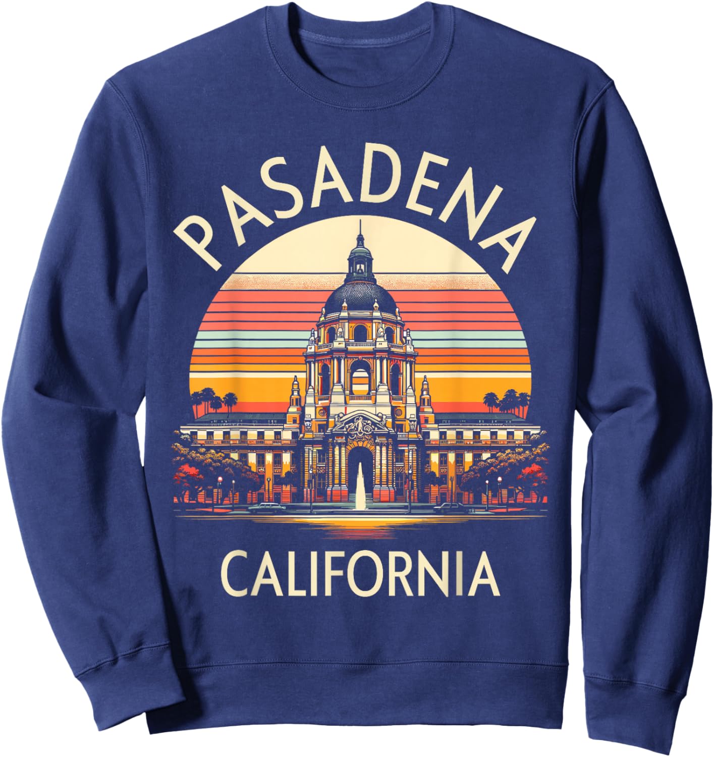 Vintage Pasadena CA Retro Sunset City Hall Souvenir Sweatshirt - Sweatshirt | Navy
