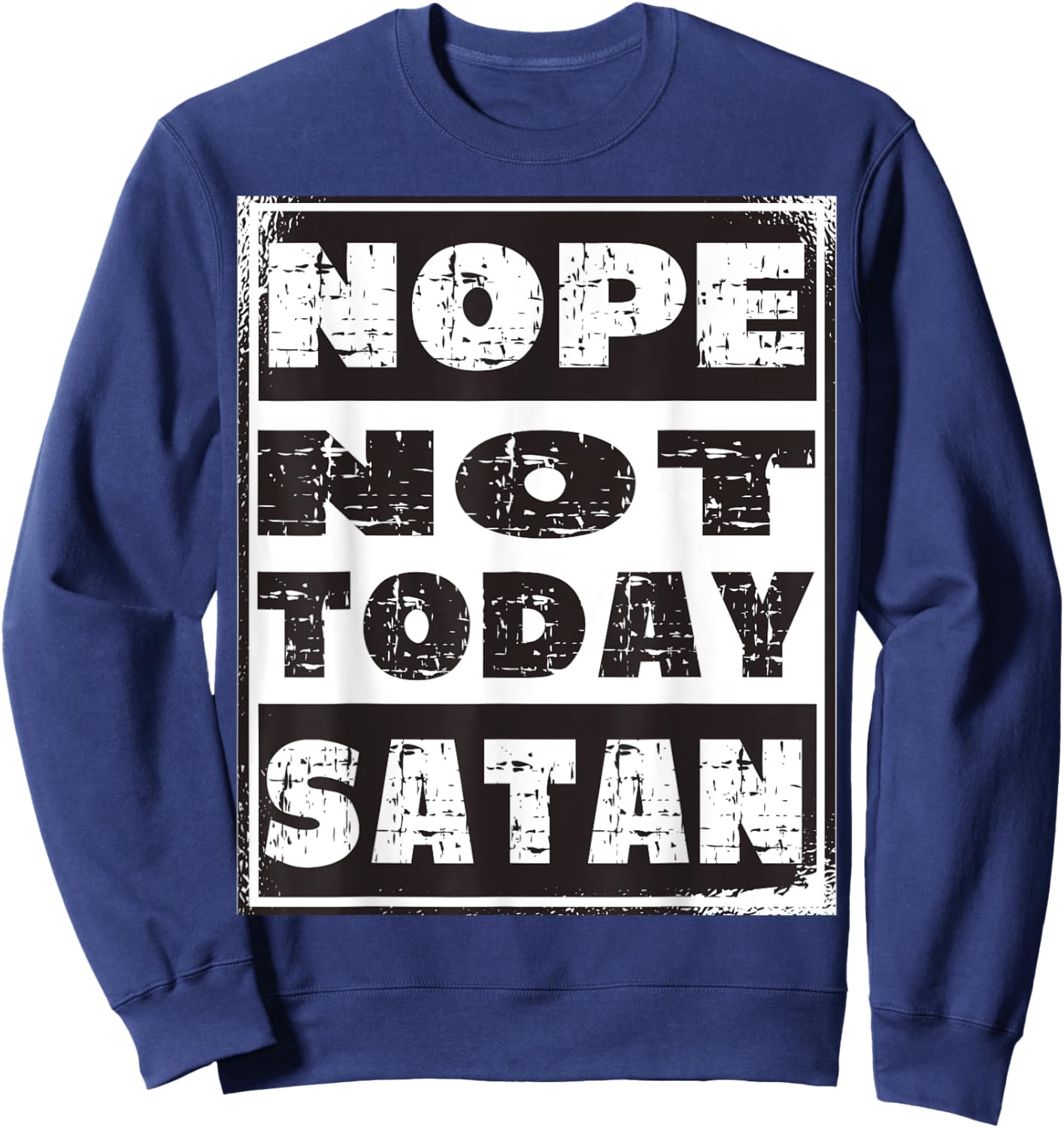 Nope Not Today Satan Funny Christian Religious Sweatshirt - Sweatshirt | Navy