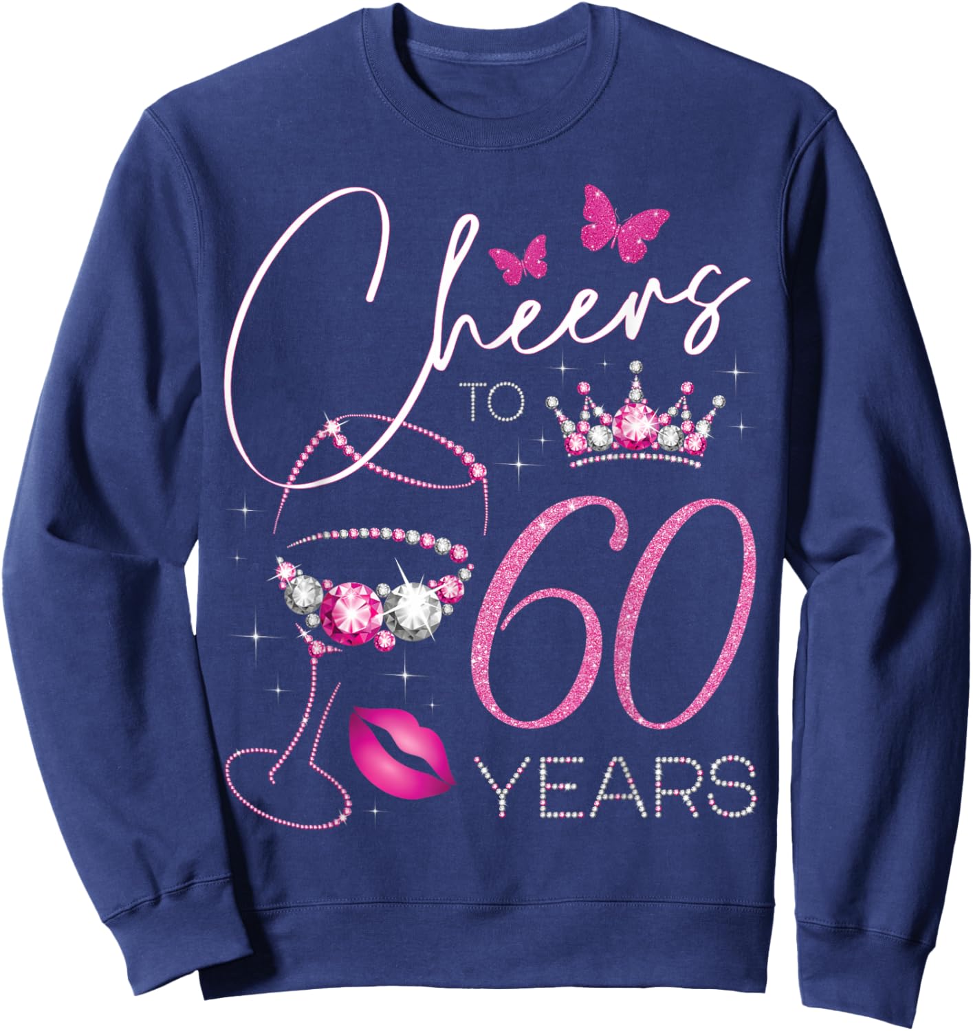 Cheers to 60 Years Old, 60th Queen's Birthday, 60th Birthday Sweatshirt - Sweatshirt | Navy