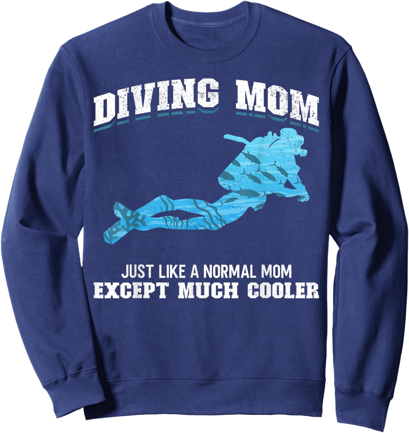 Scuba Diver Girl Diving Mom Just Like A Normal Dad Except Sweatshirt - Sweatshirt | Navy