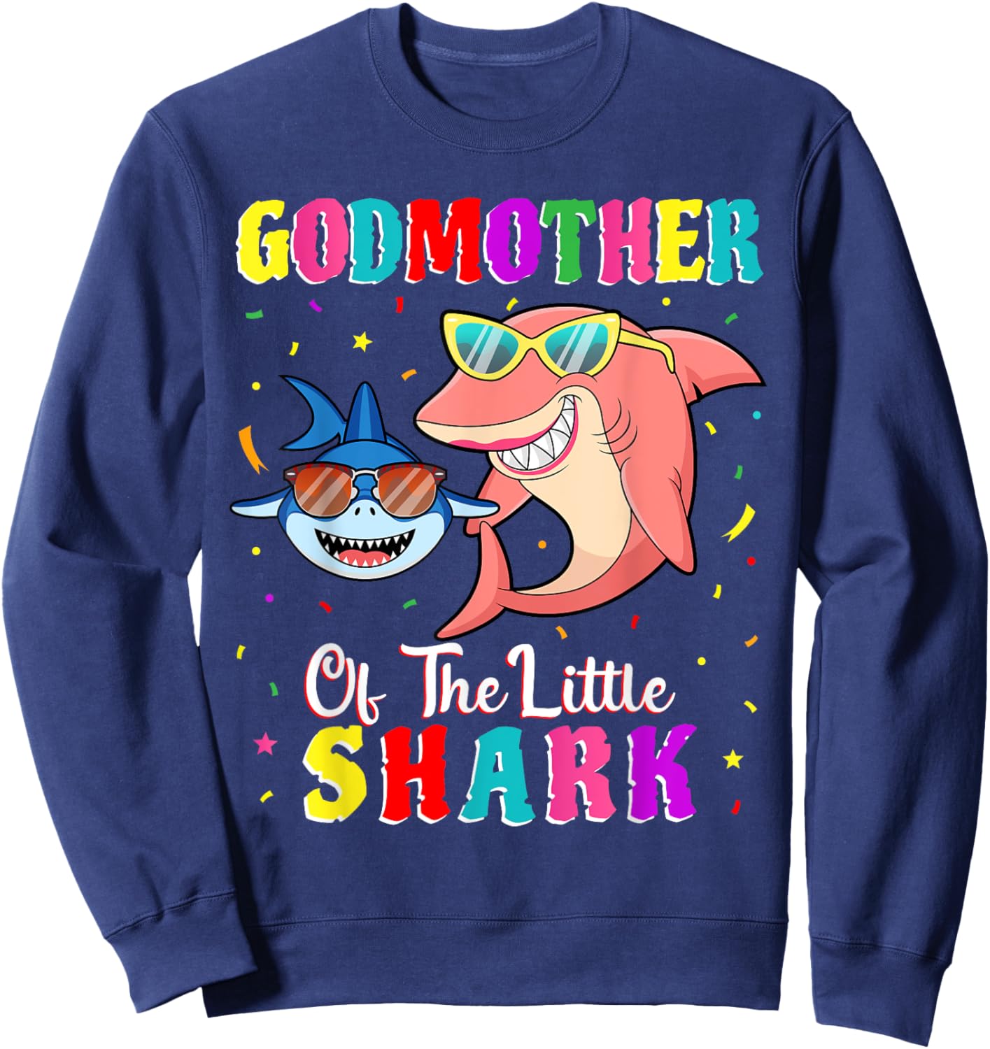 Godmother Of The Little Shark Godson Shark Birthday Party . Sweatshirt - Sweatshirt | Navy