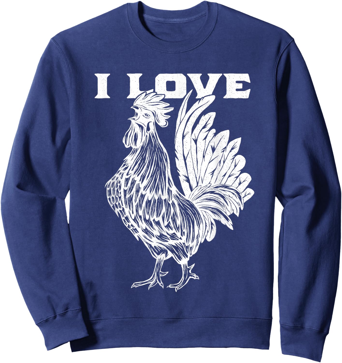 Funny I Love Cock Rooster Lover I Love Roosters Sweatshirt - Sweatshirt | Navy