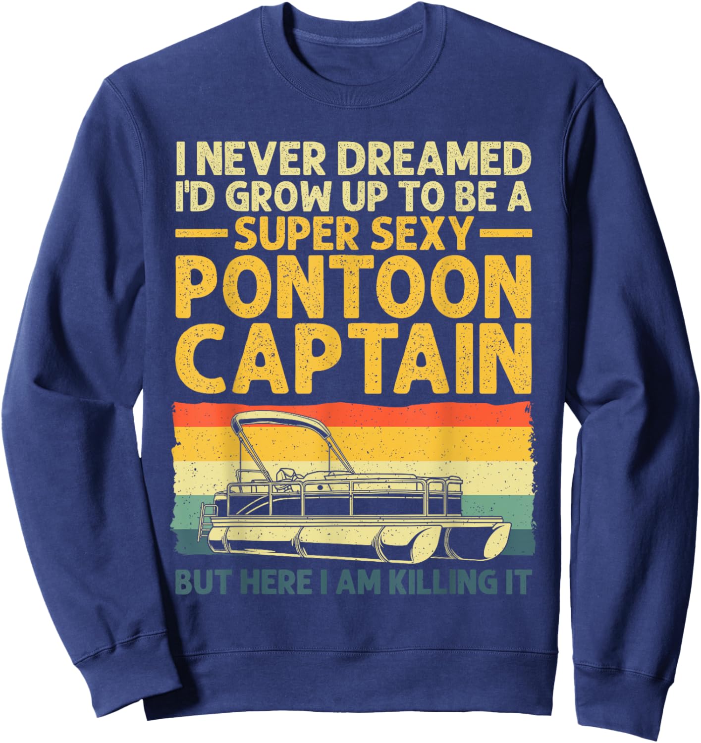 Funny Pontoon Captain Art Girl Pontoon Boat Lover Sweatshirt - Sweatshirt | Navy