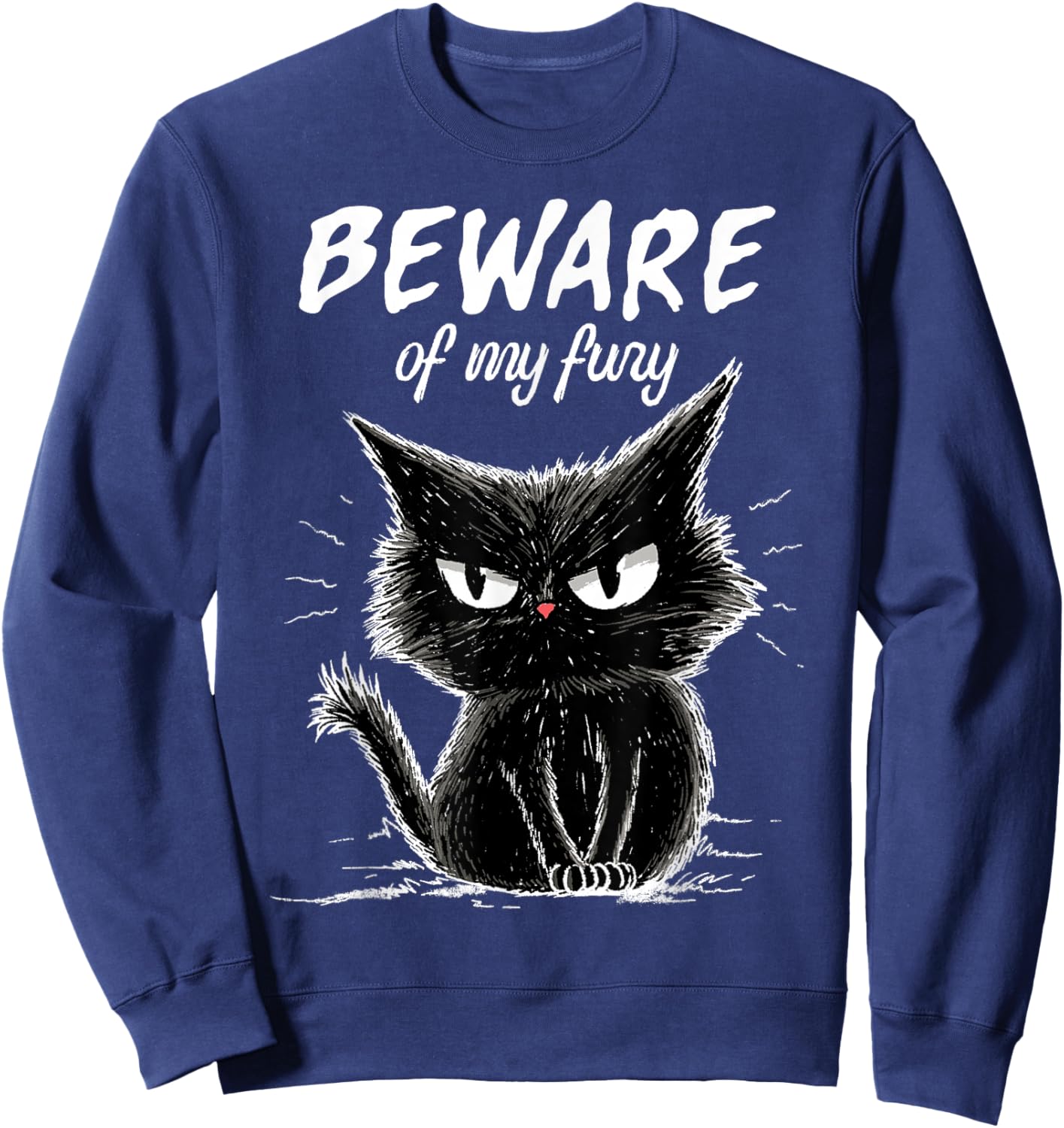 Beware of My Fury Cat Black Angry Kitten Wild Attitude Sweatshirt - Sweatshirt | Navy
