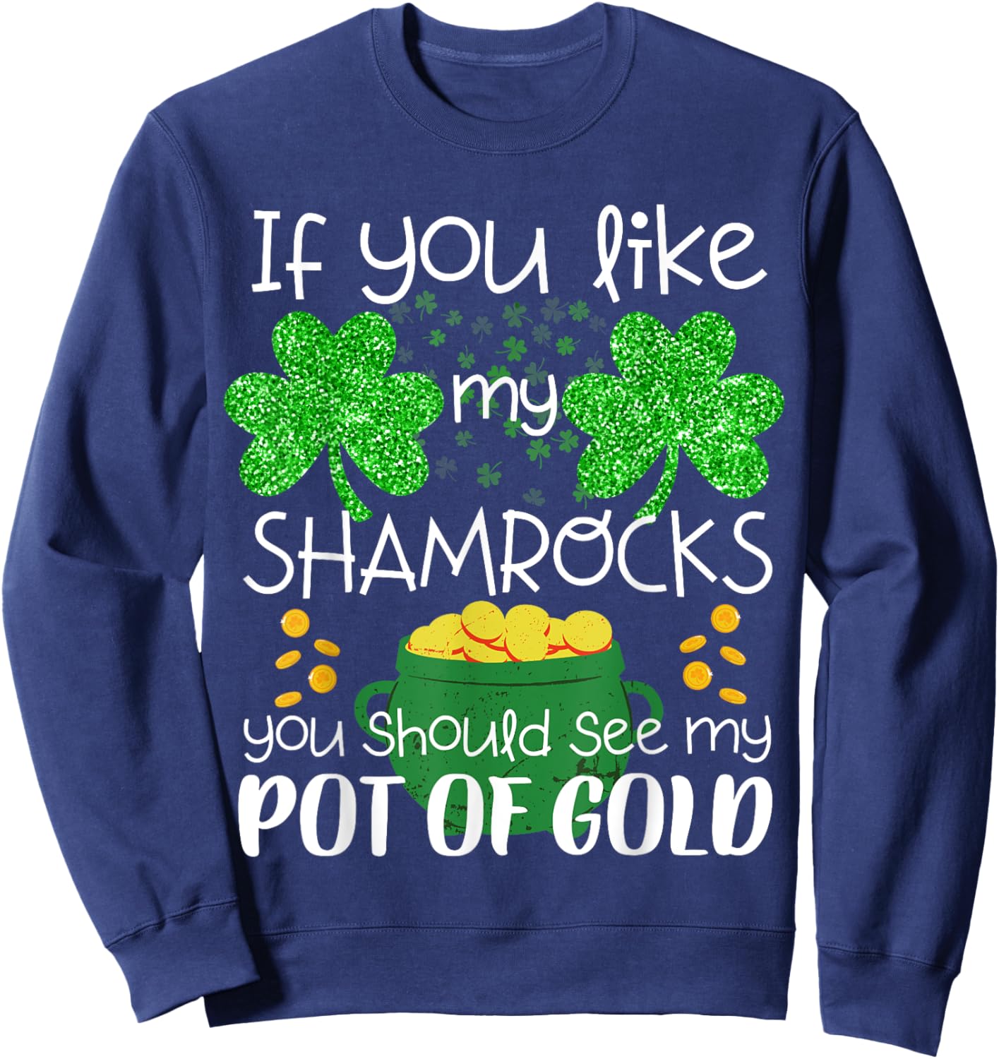 St Patricks day Shamrock Boobs women sexy funny saying Sweatshirt - Sweatshirt | Navy