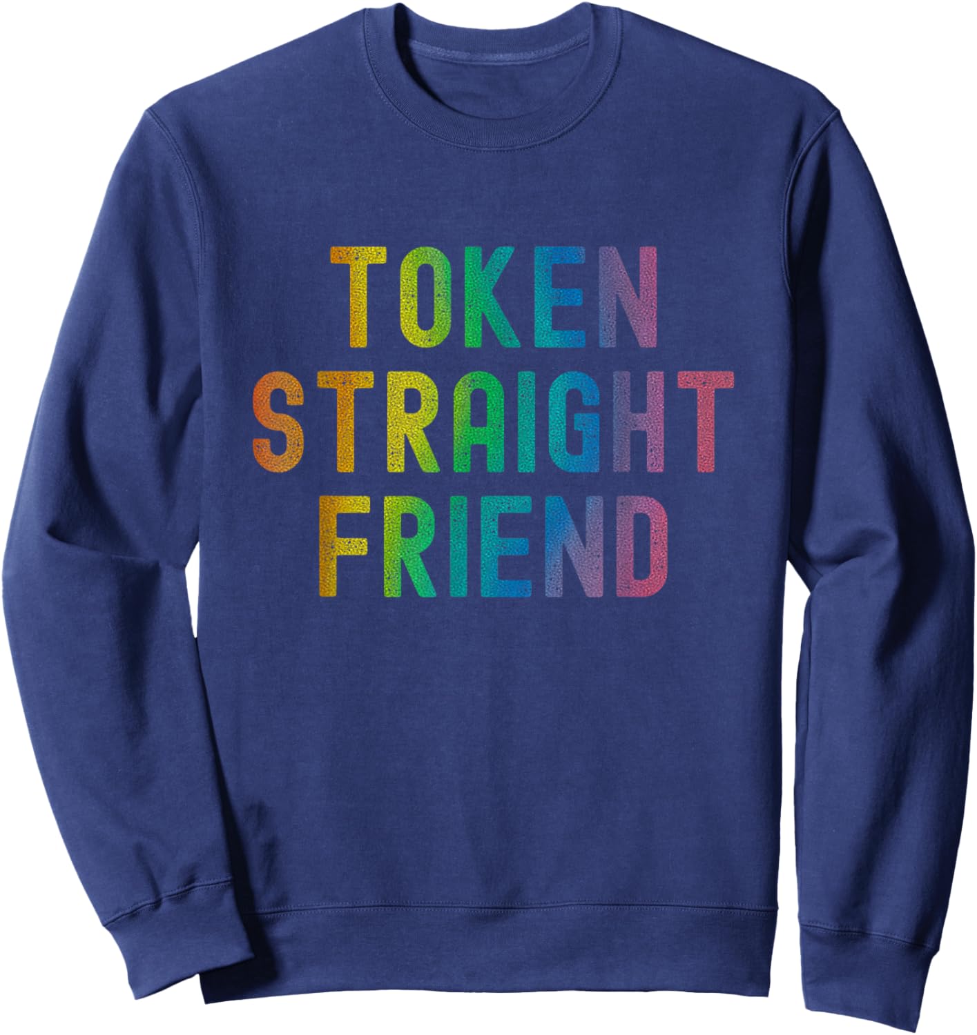 Token Straight Friend Funny Slang Queer Ally Gay Pride Stuff Sweatshirt - Sweatshirt | Navy