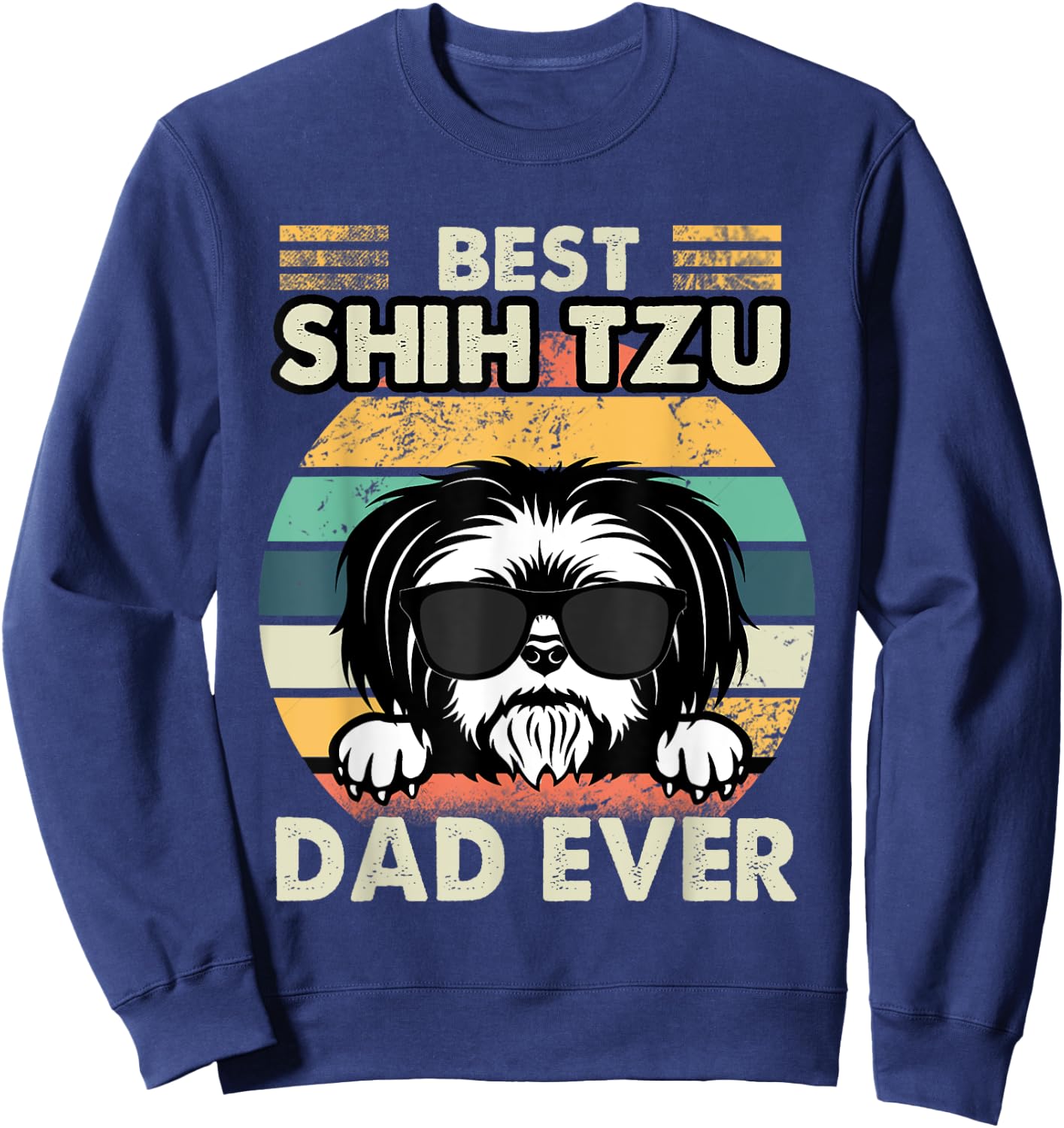 Best Shih Tzu Dad Ever Funny Shih Tzu Dad Gift Dog Lover Women Girls Kids Sweatshirt - Sweatshirt | Navy