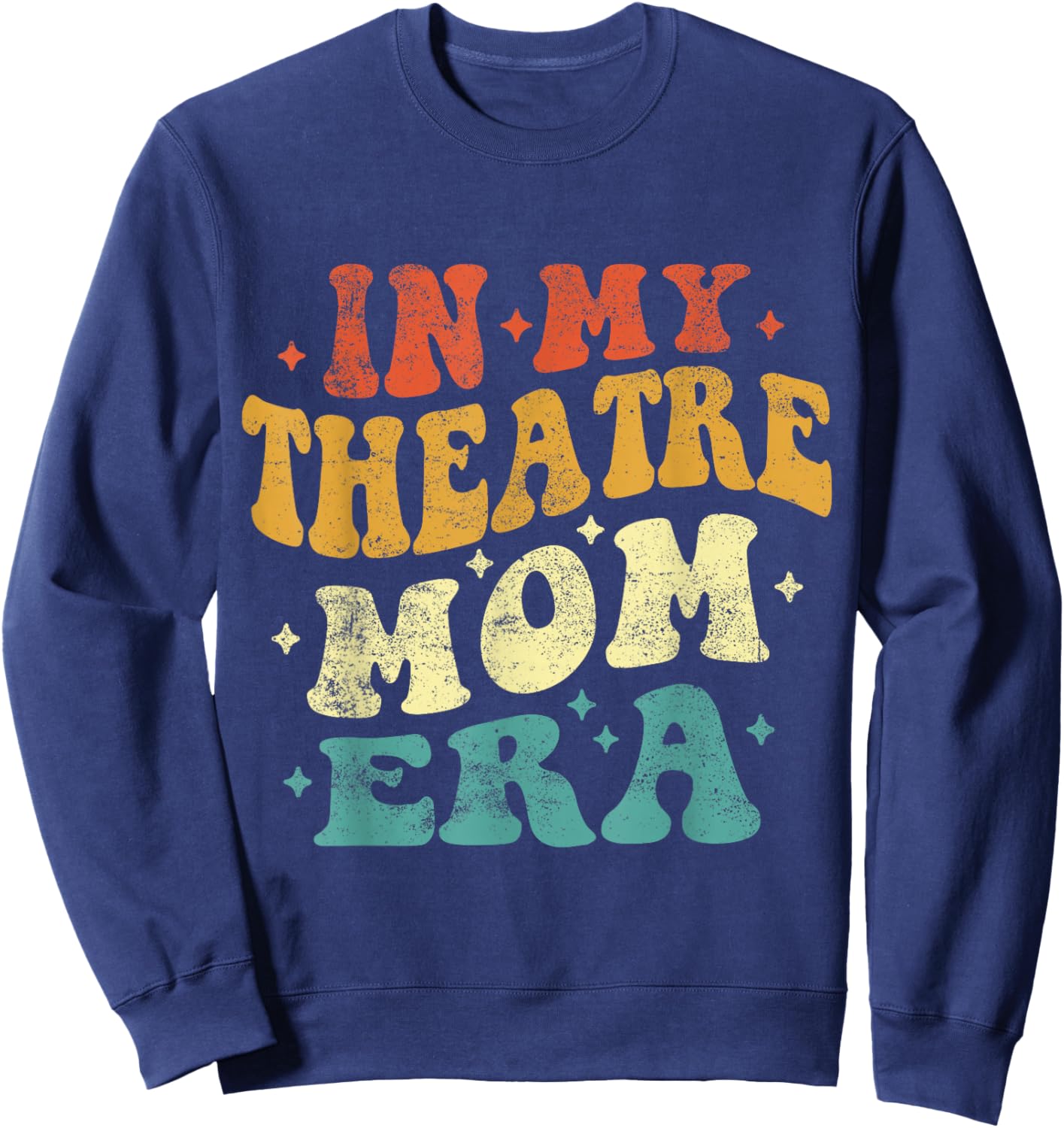 In My Theatre Mom Era Funny Theatre Mom Vintage Mothers Day Sweatshirt - Sweatshirt | Navy