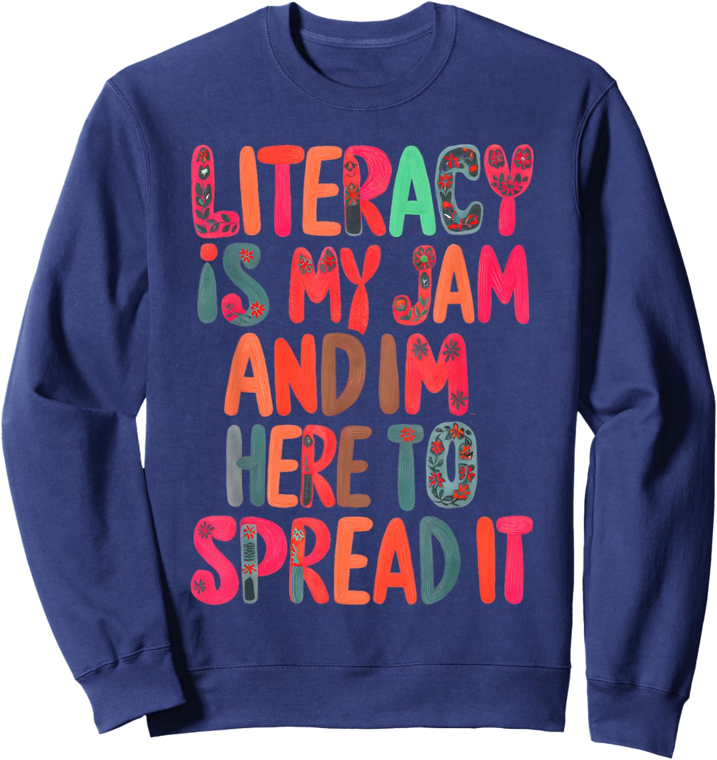 Literacy Is My Jam And I'm Here To Spread Literacy Teacher Sweatshirt - Sweatshirt | Navy