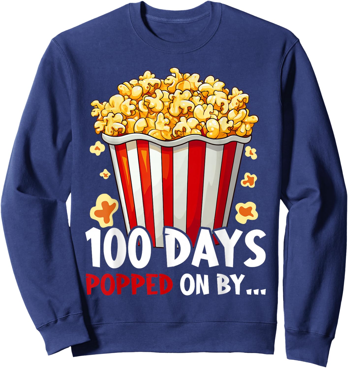 100th Day Of School 100 Days Popped On By Popcorn Sweatshirt - Sweatshirt | Navy