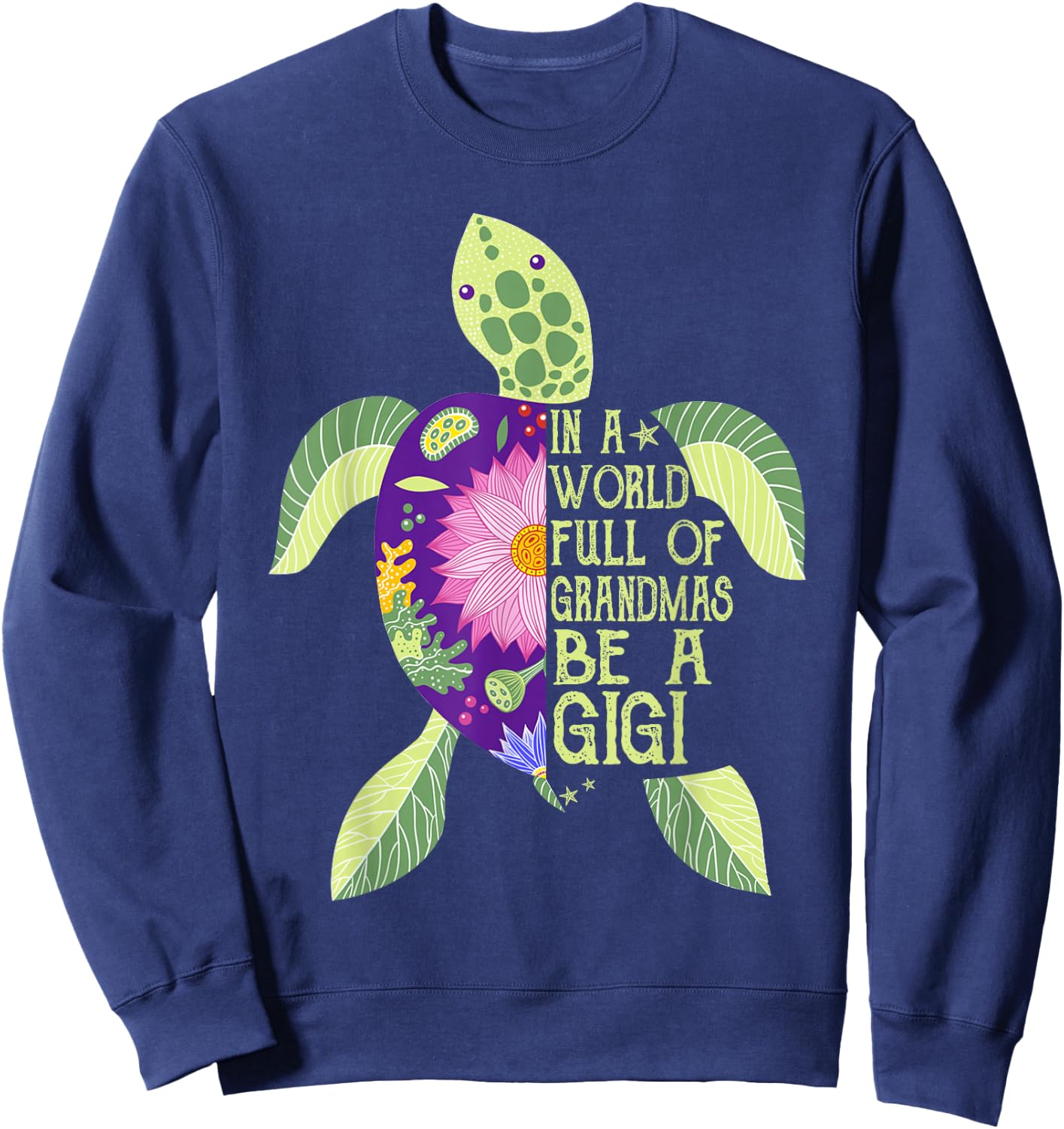 In A World Full Of Grandmas Be A Gigi Sea Turtle Women Sweatshirt - Sweatshirt | Navy