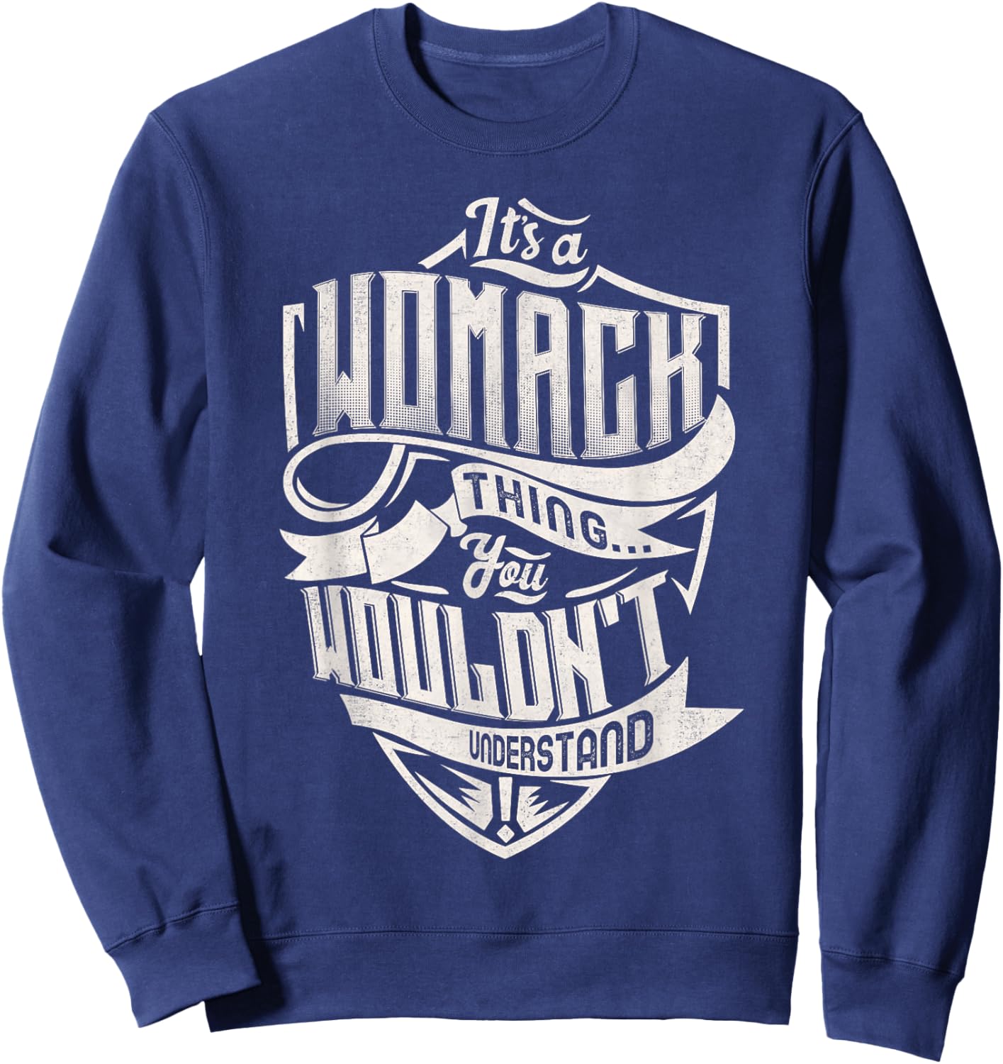 It's A WOMACK Thing You Wouldn't Understand Family Name Sweatshirt - Sweatshirt | Navy