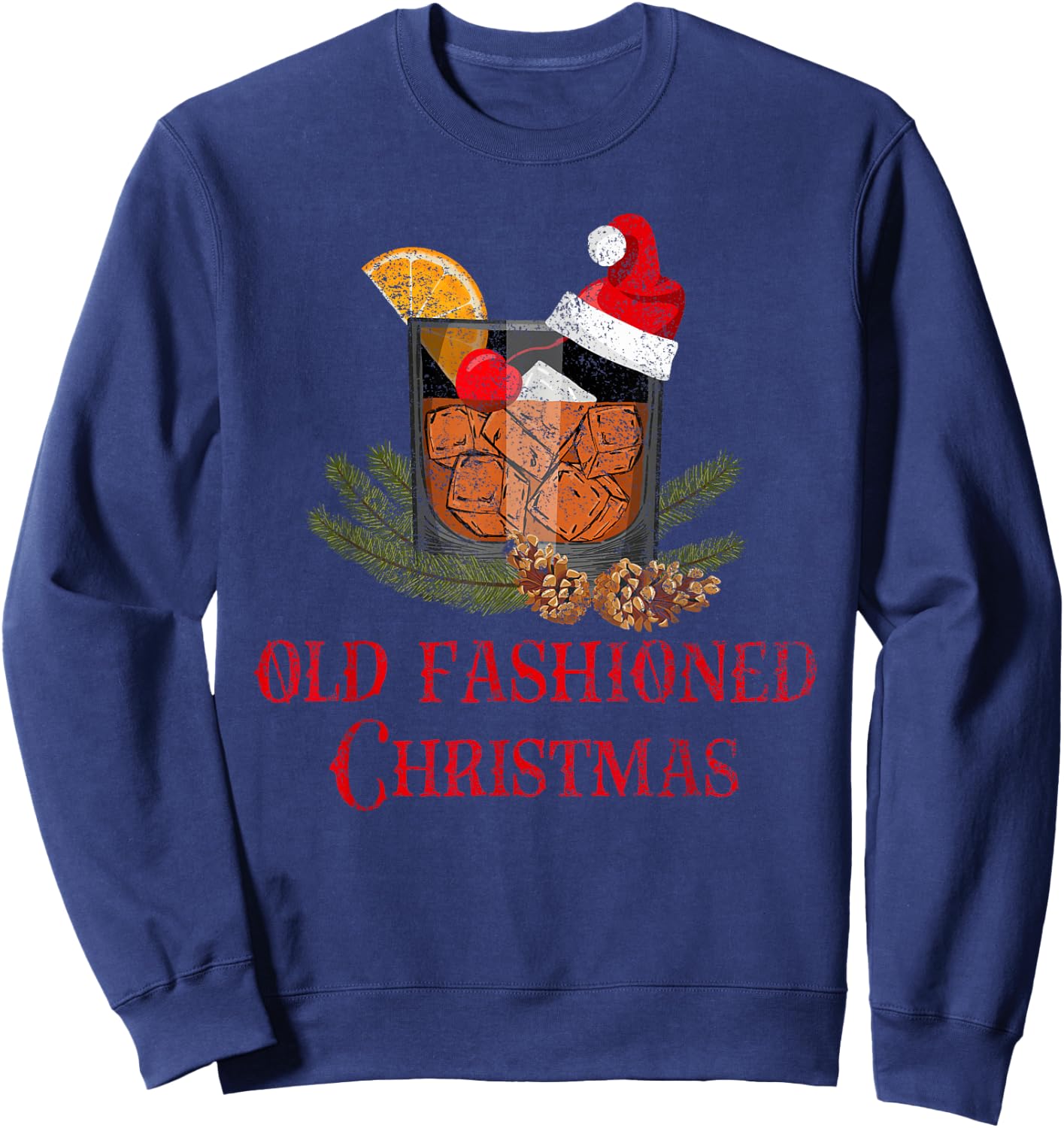 Love That Country Life Whiskey Old Fashioned Christmas Funny Bourbon Cocktail Drink Sweatshirt - Sweatshirt | Navy