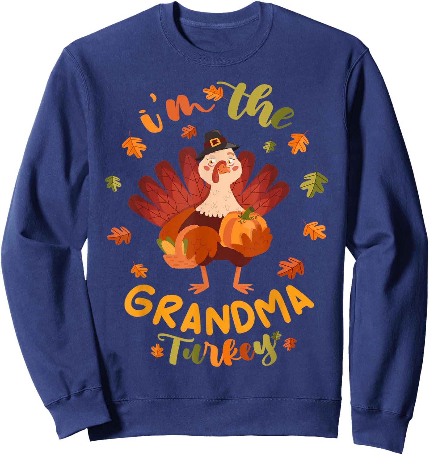 I'm the Grandma Turkey Thanksgiving 2025 Family Autumn Fall Sweatshirt - Sweatshirt | Navy