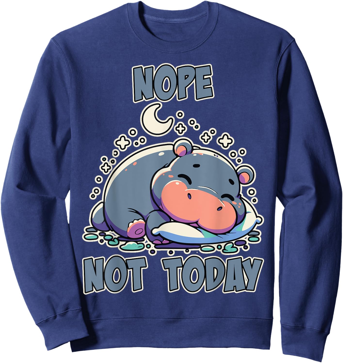Nope Not Today Lazy Napping Sleeping Hippo Girls & Boys Sweatshirt - Sweatshirt | Navy