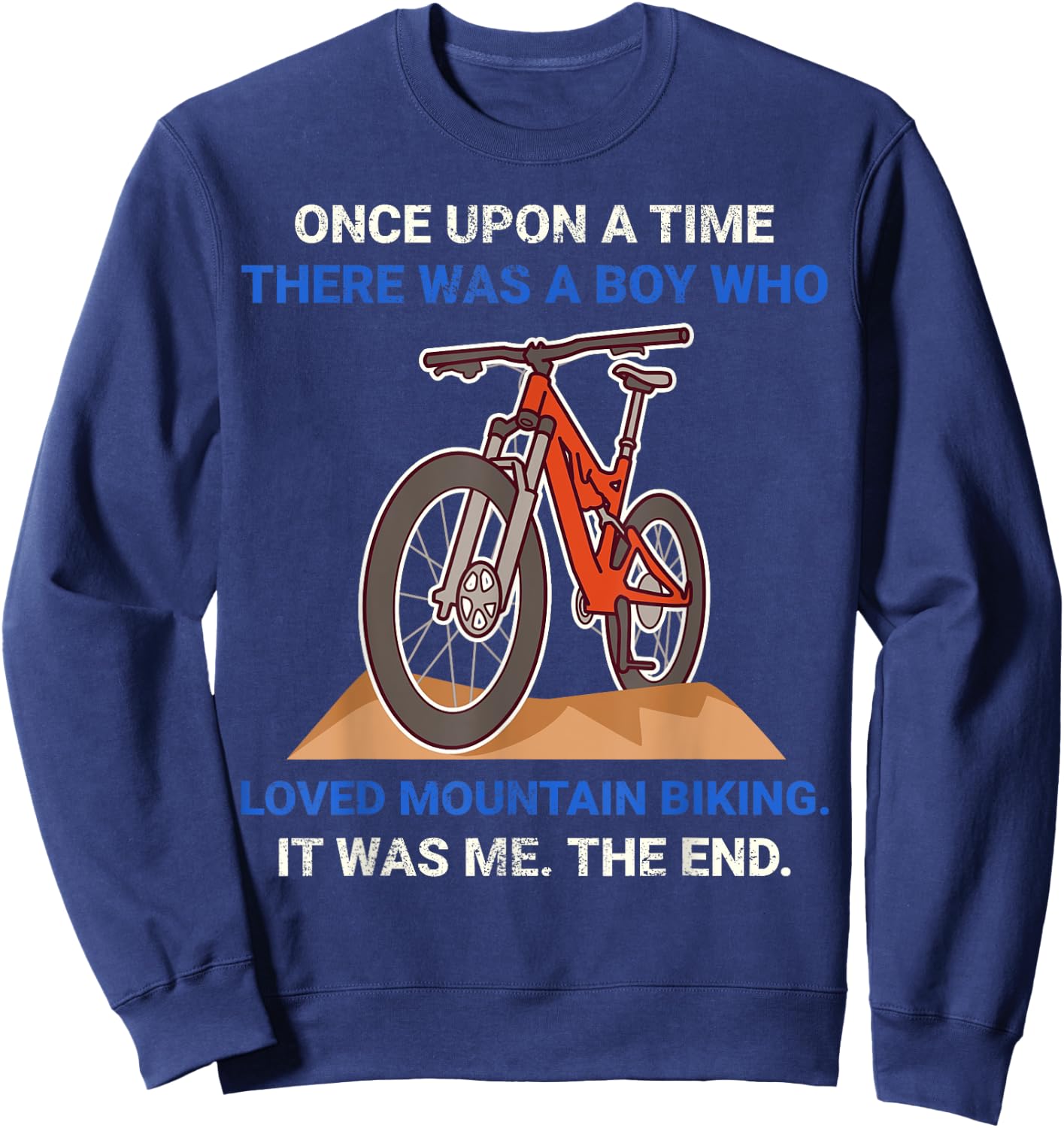Once Upon A Time There Was A Boy Who Loved Mountain Biking Sweatshirt - Sweatshirt | Navy
