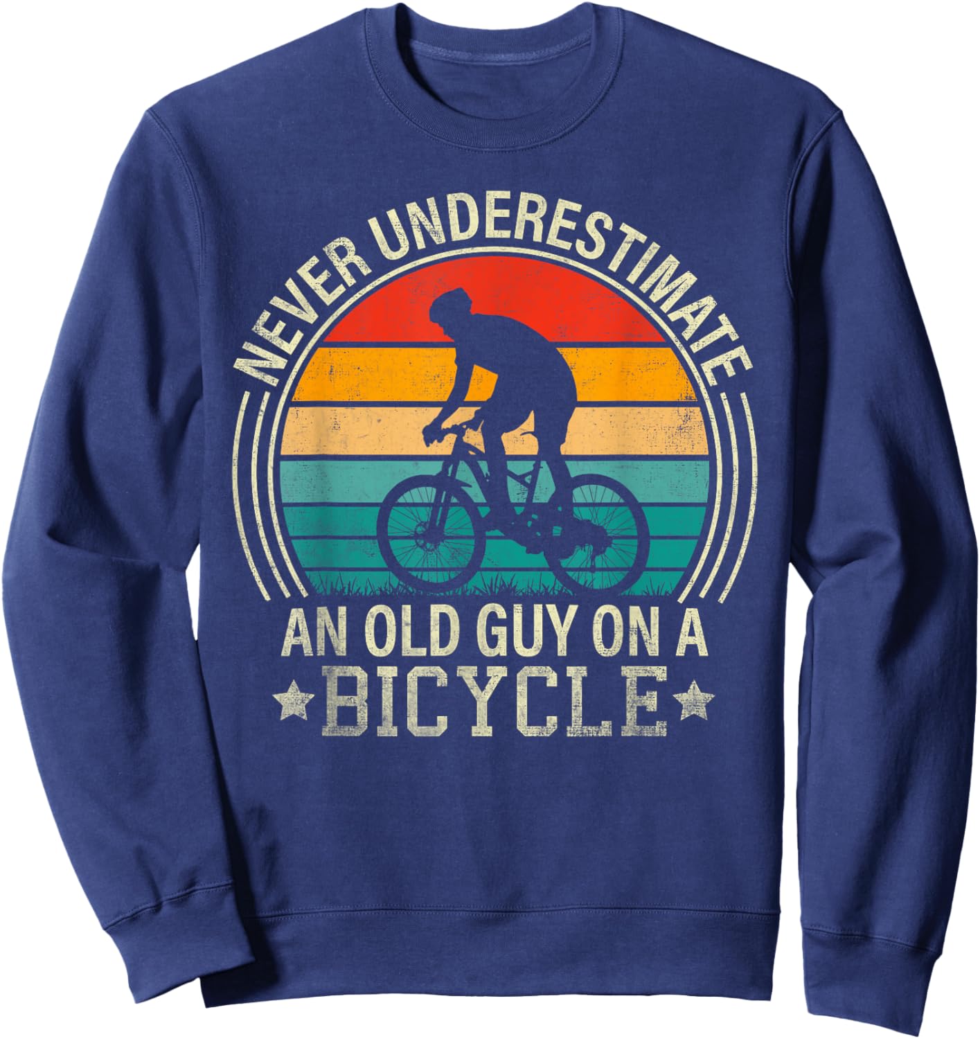 Never Underestimate An Old Guy On A Bicycle Funny Cycling Sweatshirt - Sweatshirt | Navy