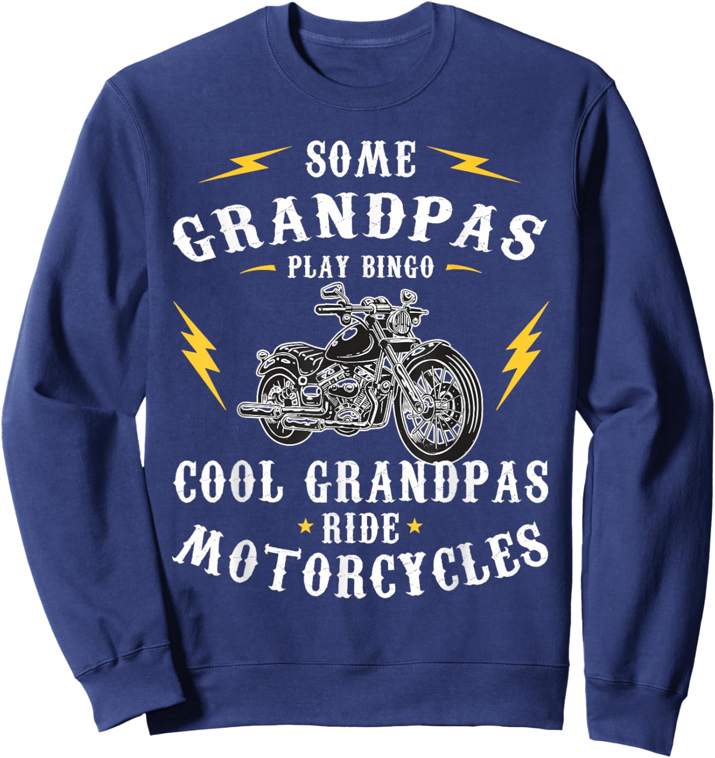 Some grandpas play bingo, cool grandpas ride motorcycles Sweatshirt - Sweatshirt | Navy