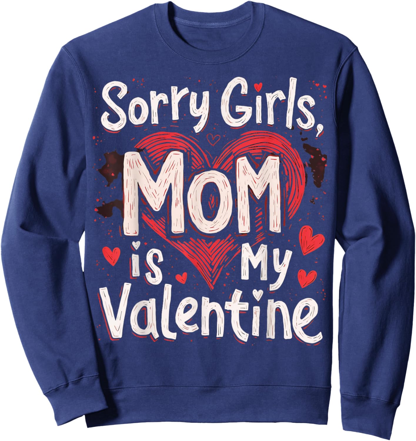 Sorry Girls Mom Is My Valentine Valentines Day Kids Boys Sweatshirt - Sweatshirt | Navy