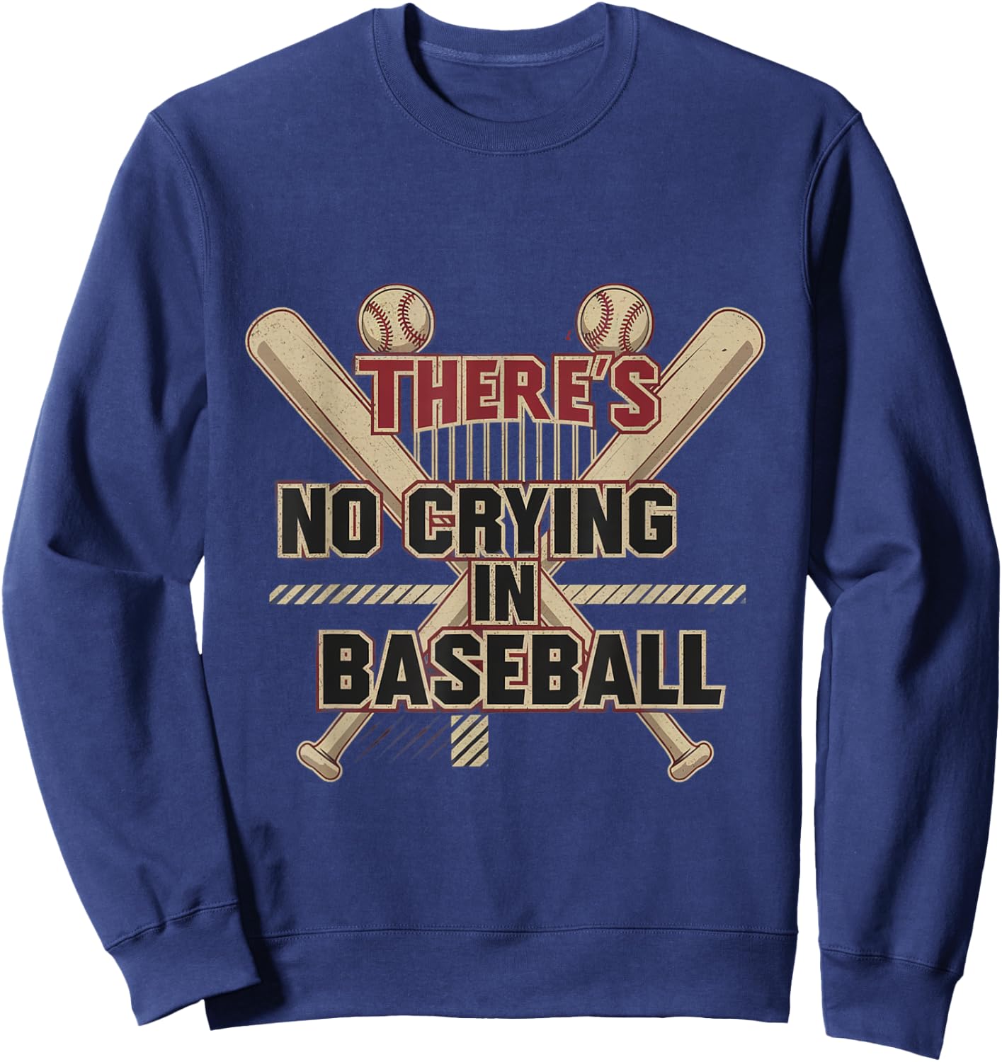 There Is No Crying In Baseball Funny Baseball Quotes Sweatshirt - Sweatshirt | Navy