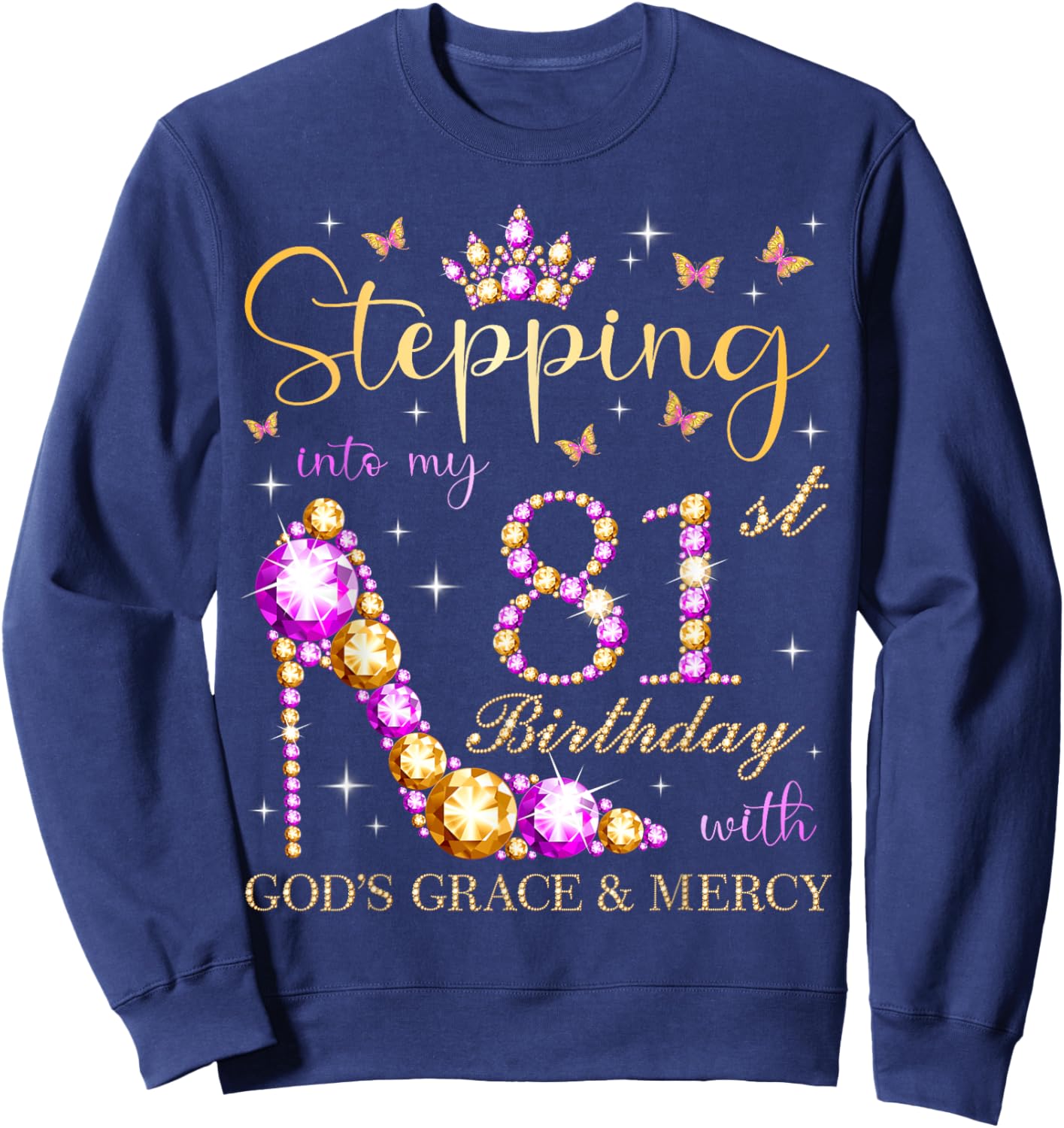 Stepping Into My 81st Birthday With God's Grace & Mercy Sweatshirt - Sweatshirt | Navy