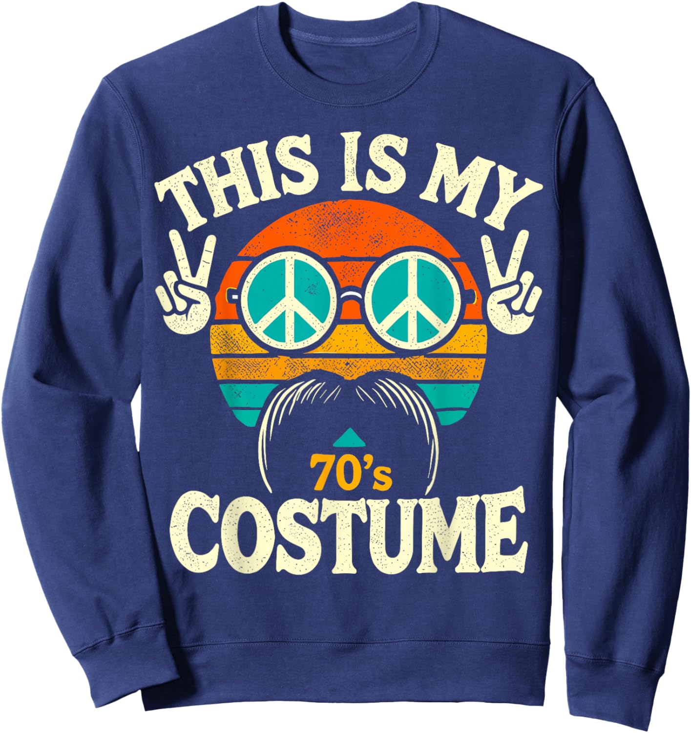 This Is My 70s Costume 70 Styles 70's Disco 1970s Sweatshirt - Sweatshirt | Navy