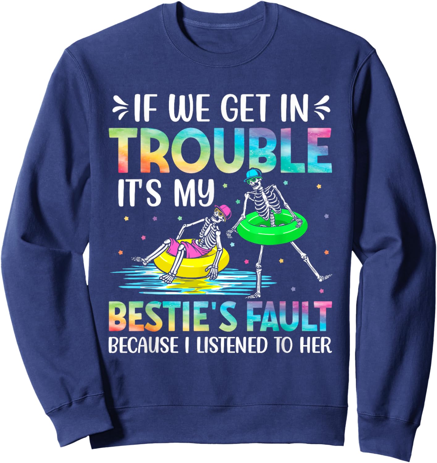 If We Get in Trouble Its My Besties Fault Funny Skeleton Sweatshirt - Sweatshirt | Navy