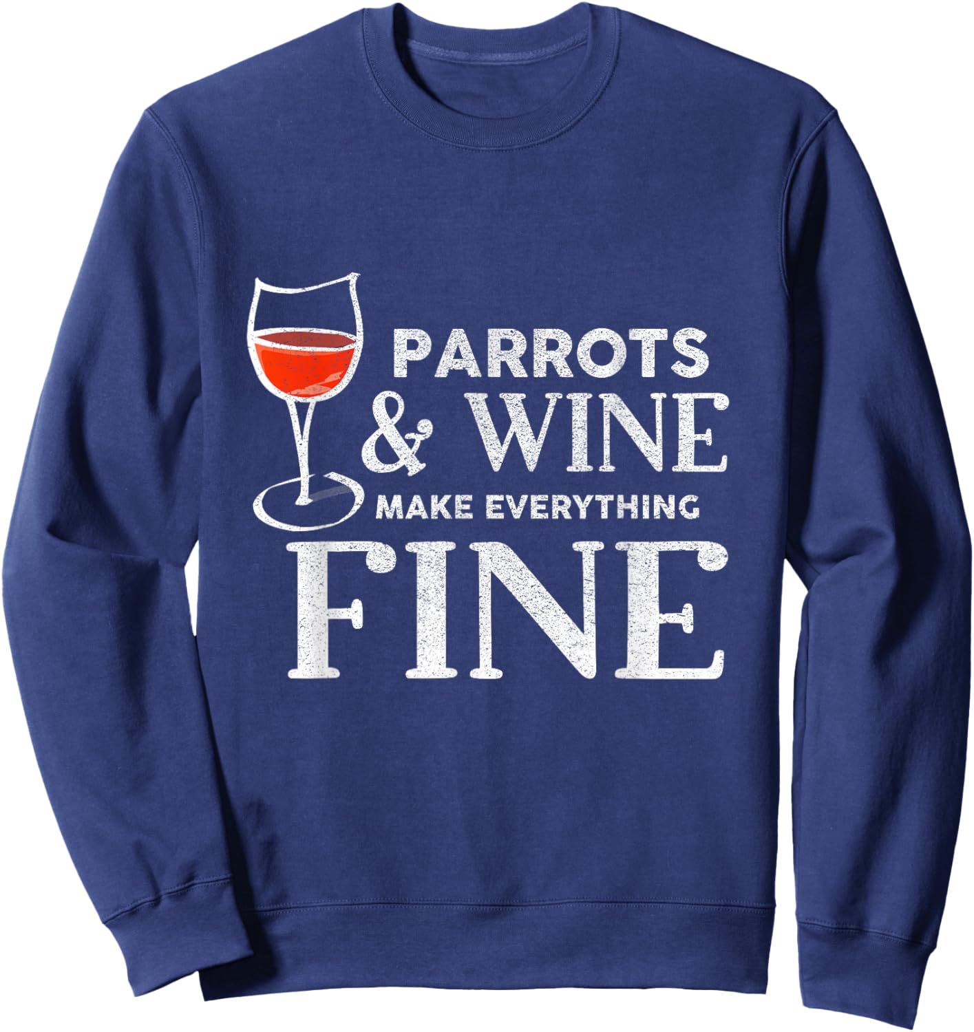 PARROTS And Wine Make Everything Fine PARROT Sweatshirt - Sweatshirt | Navy