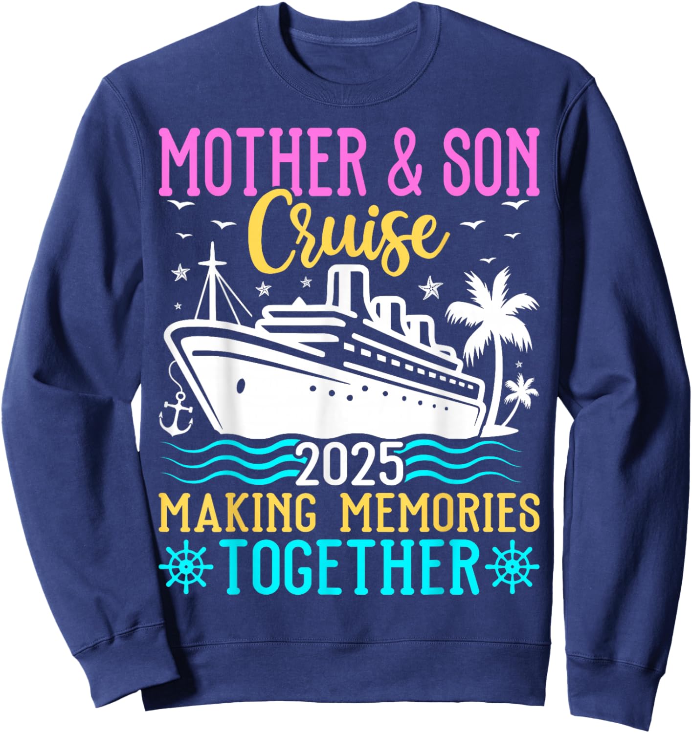 Mother & Son Cruise 2025 Making Memories - Cruising Lover Sweatshirt - Sweatshirt | Navy
