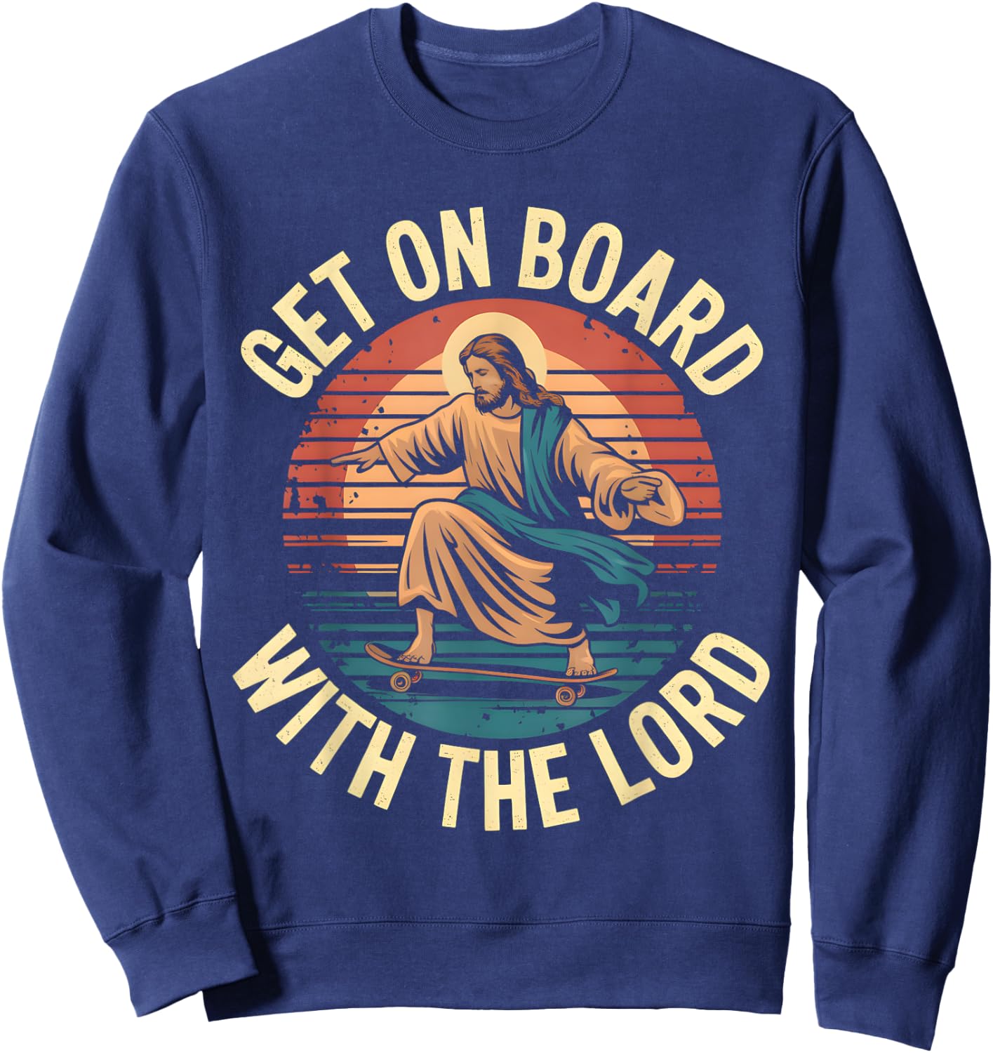 Get On Board With The Lord Christ Skateboarding Jesus Skate Sweatshirt - Sweatshirt | Navy