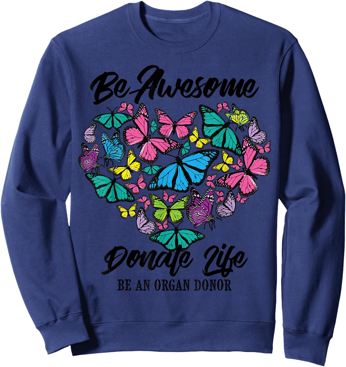 Funny Donate Life Be An Organ Donor | Cute Donation Gift Sweatshirt - Sweatshirt | Navy
